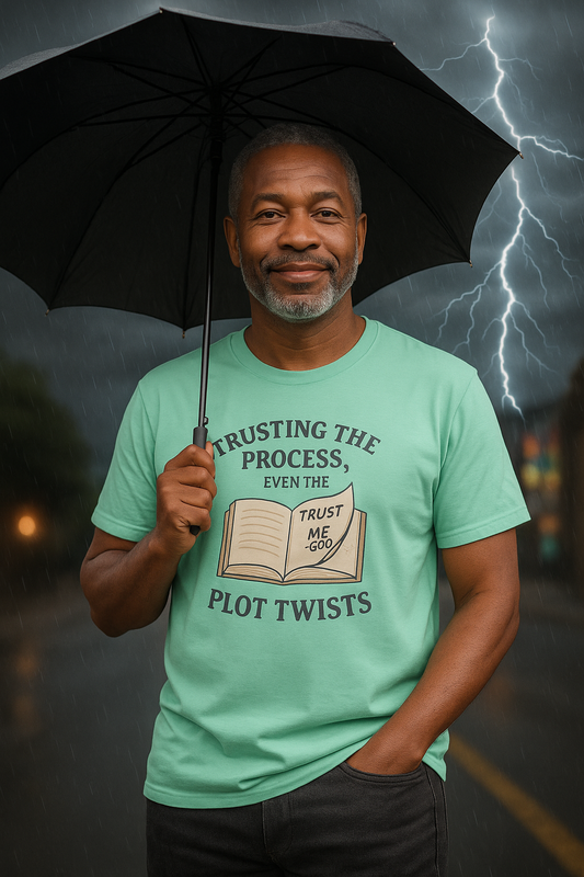 "Trust the Process", Trust in God, Casual Tee for Him or Her