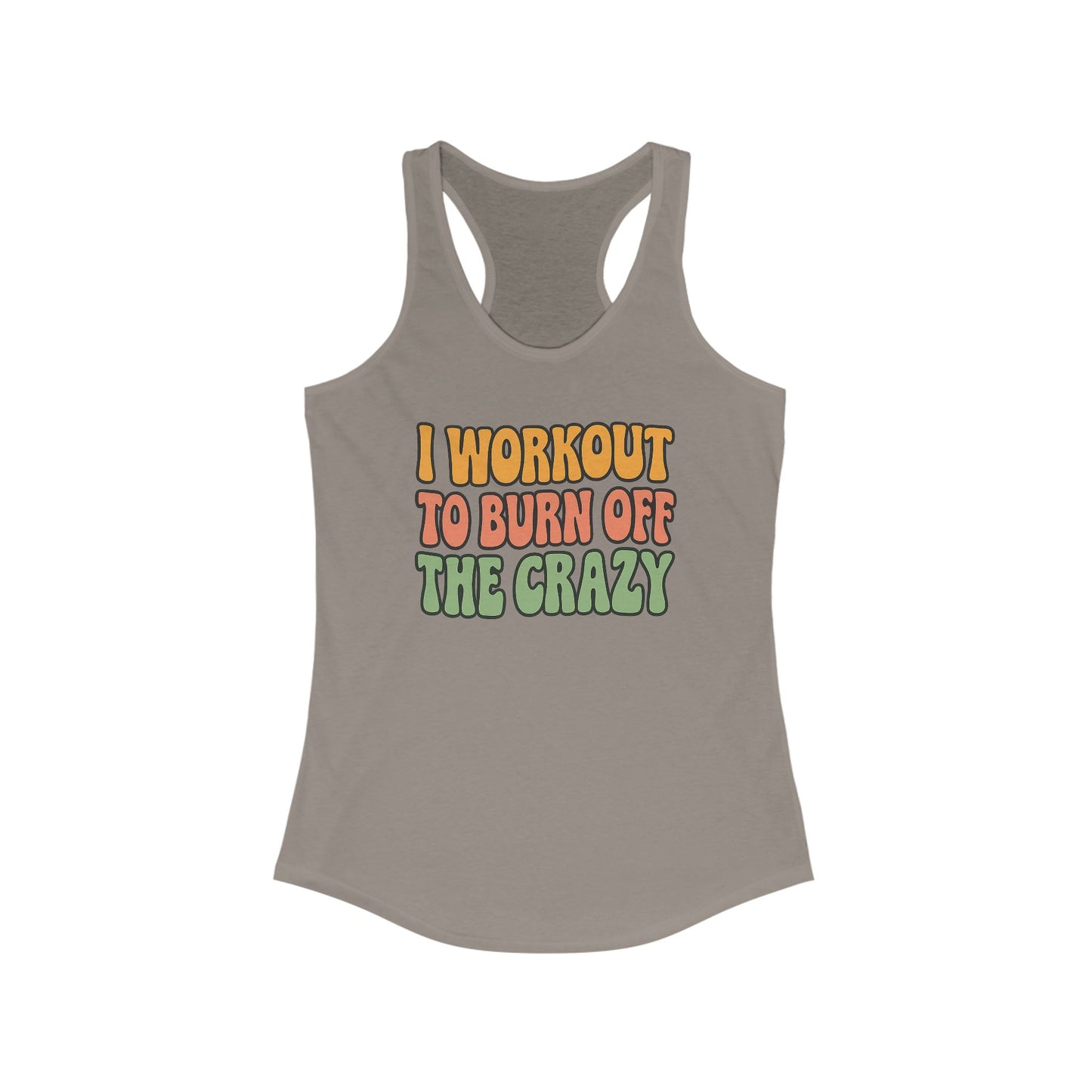 Grit Forge Athletics - "I Workout to Burn off the Crazy" Motivational Workout Tank Top