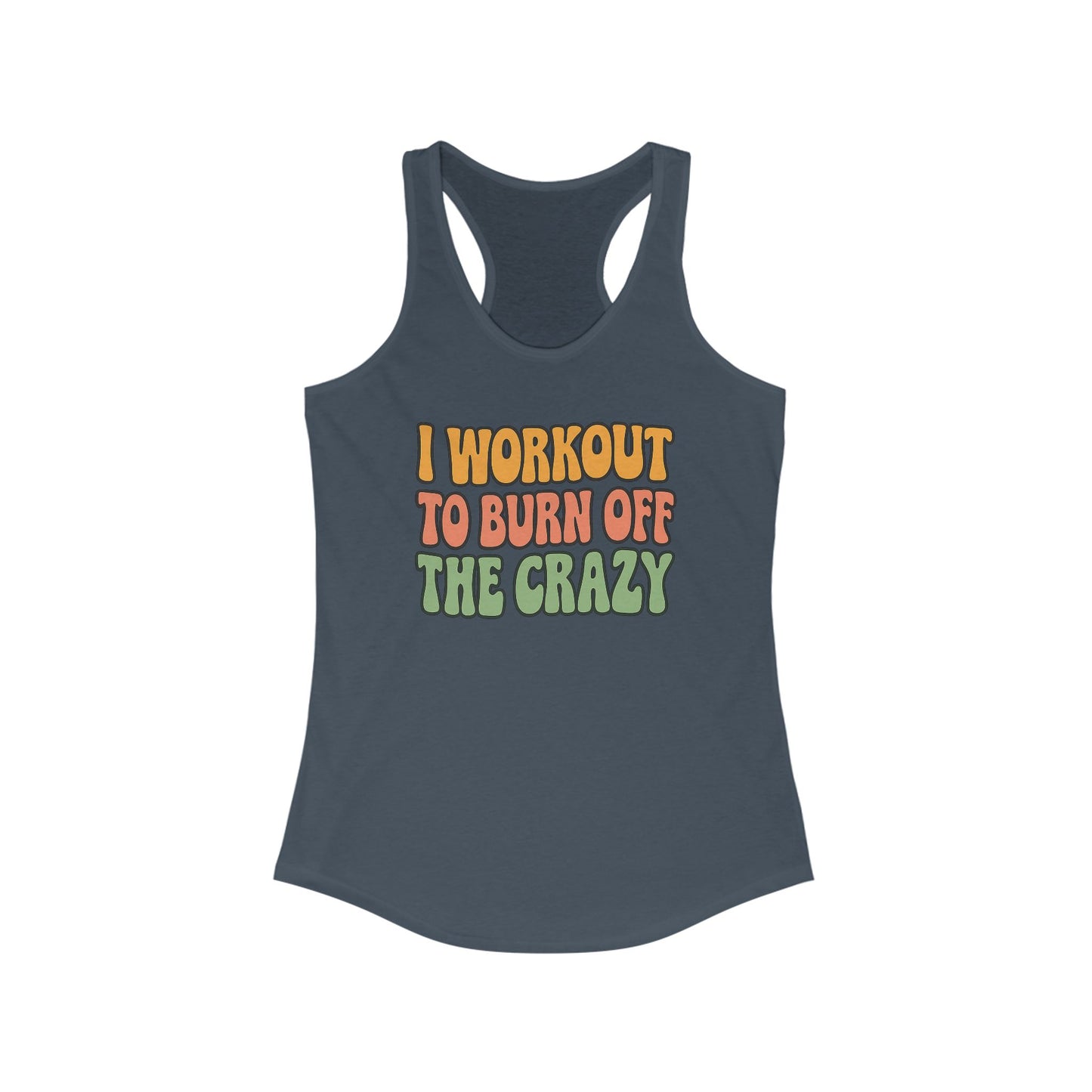 Grit Forge Athletics - "I Workout to Burn off the Crazy" Motivational Workout Tank Top