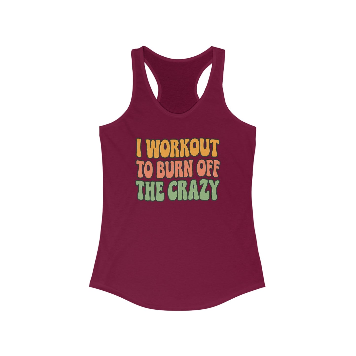 Grit Forge Athletics - "I Workout to Burn off the Crazy" Motivational Workout Tank Top