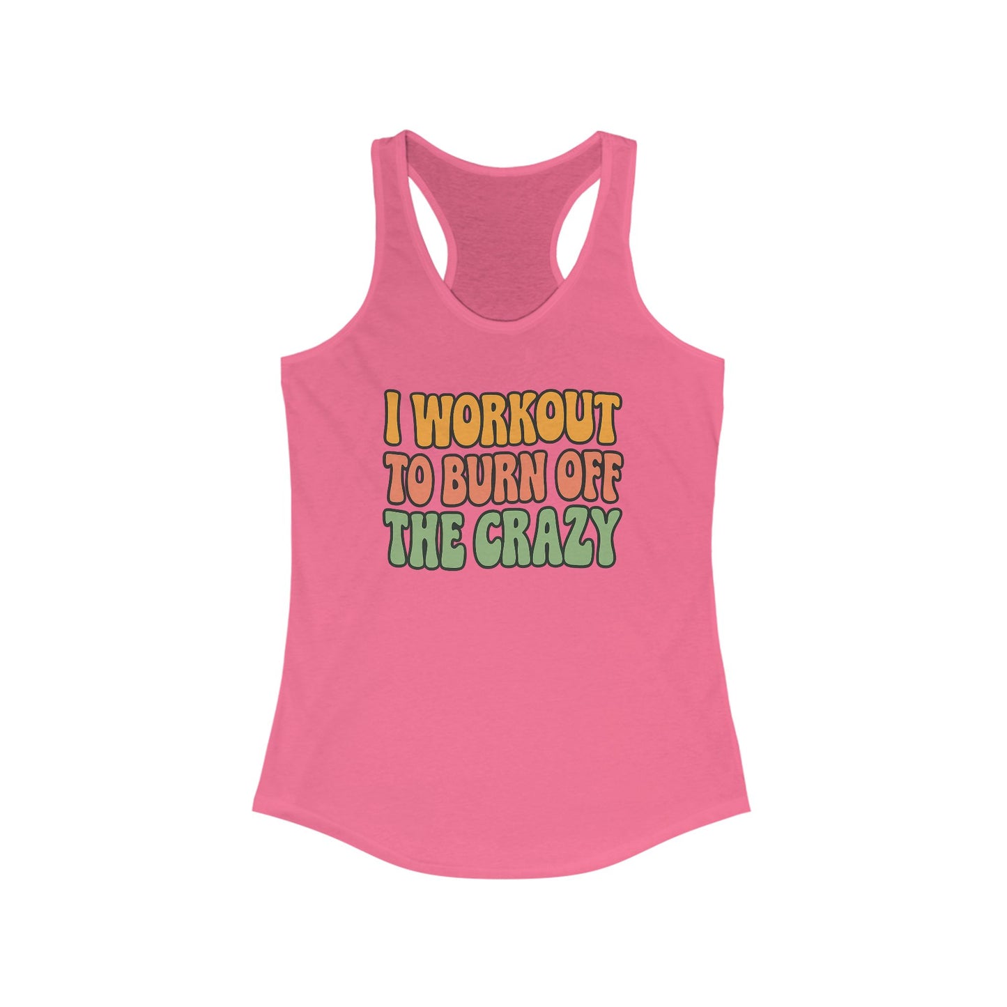 Grit Forge Athletics - "I Workout to Burn off the Crazy" Motivational Workout Tank Top