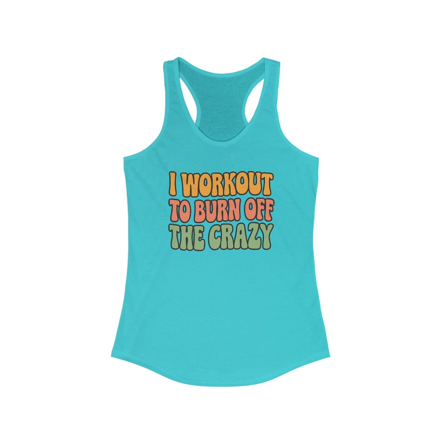 Grit Forge Athletics - "I Workout to Burn off the Crazy" Motivational Workout Tank Top