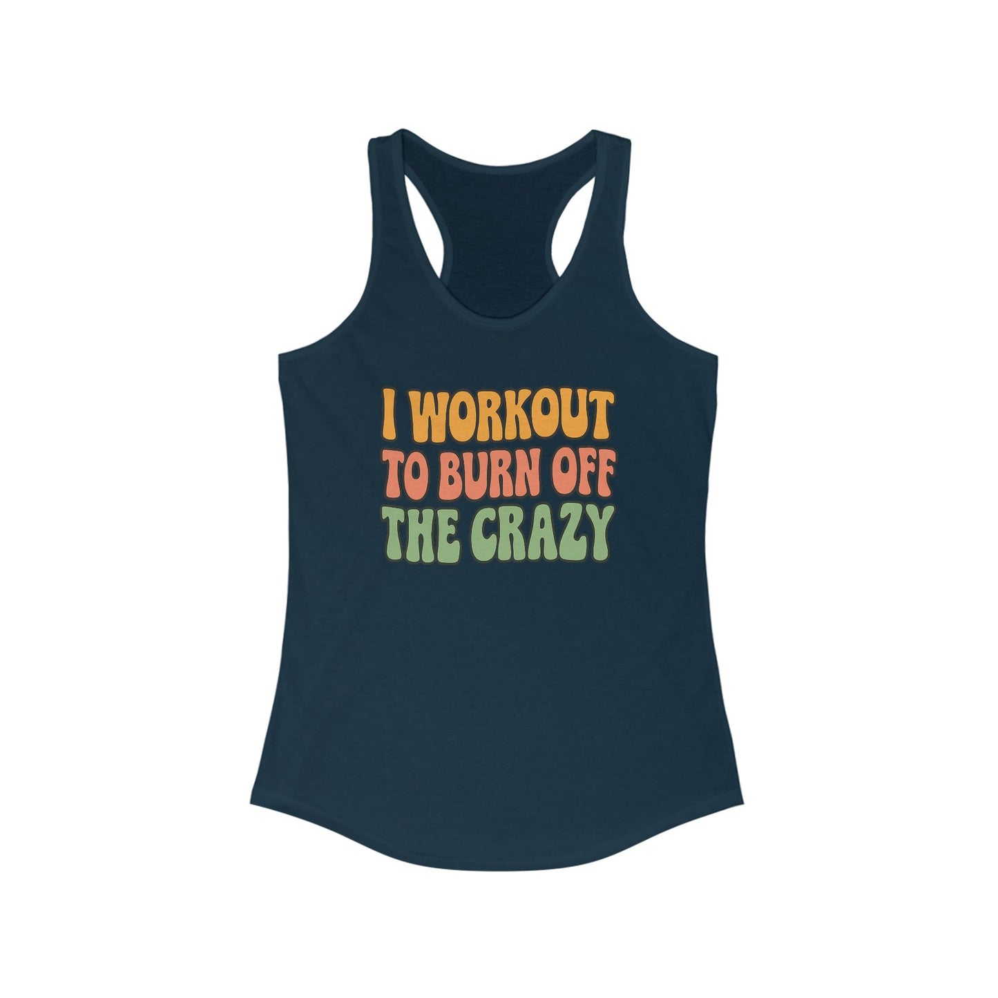 Grit Forge Athletics - "I Workout to Burn off the Crazy" Motivational Workout Tank Top