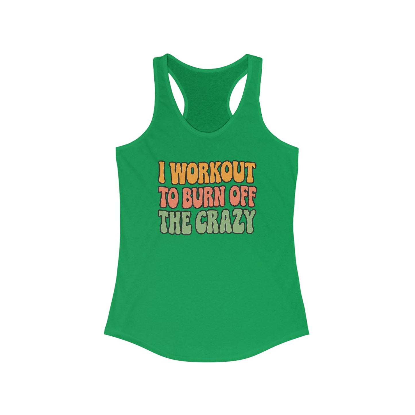 Grit Forge Athletics - "I Workout to Burn off the Crazy" Motivational Workout Tank Top
