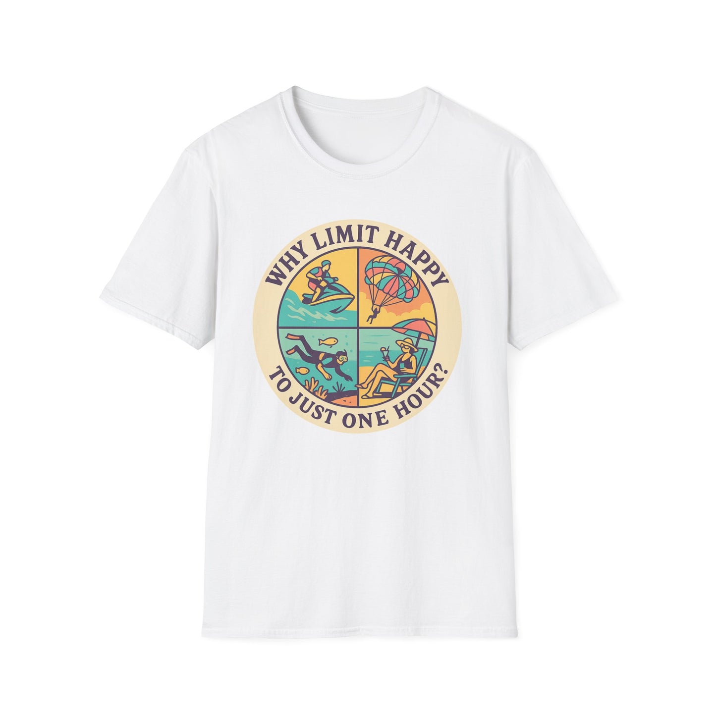 "Why Limit Happy to Just One Hour?" Summer Vibes Tee-Shirt for Him or Her
