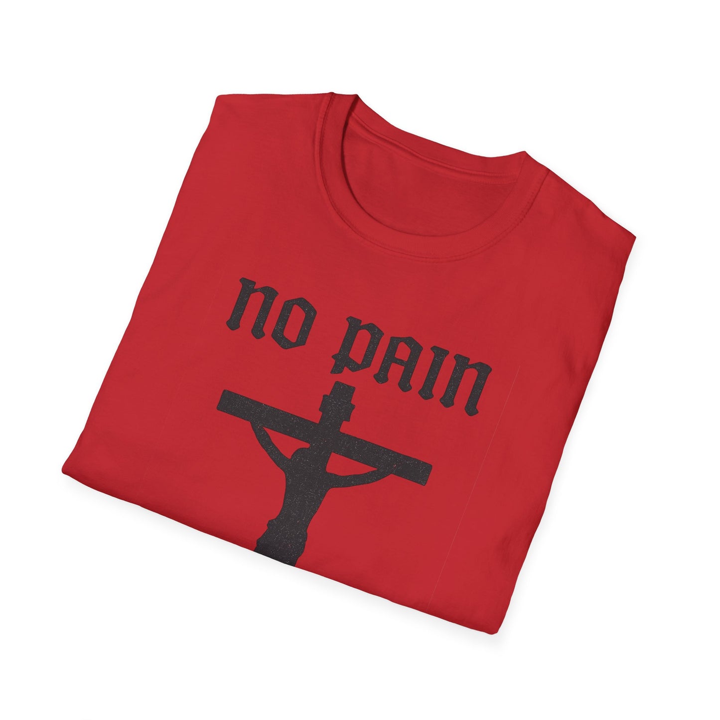 No Pain, No Gain Christian Tee Shirt - His Pain Freed Us