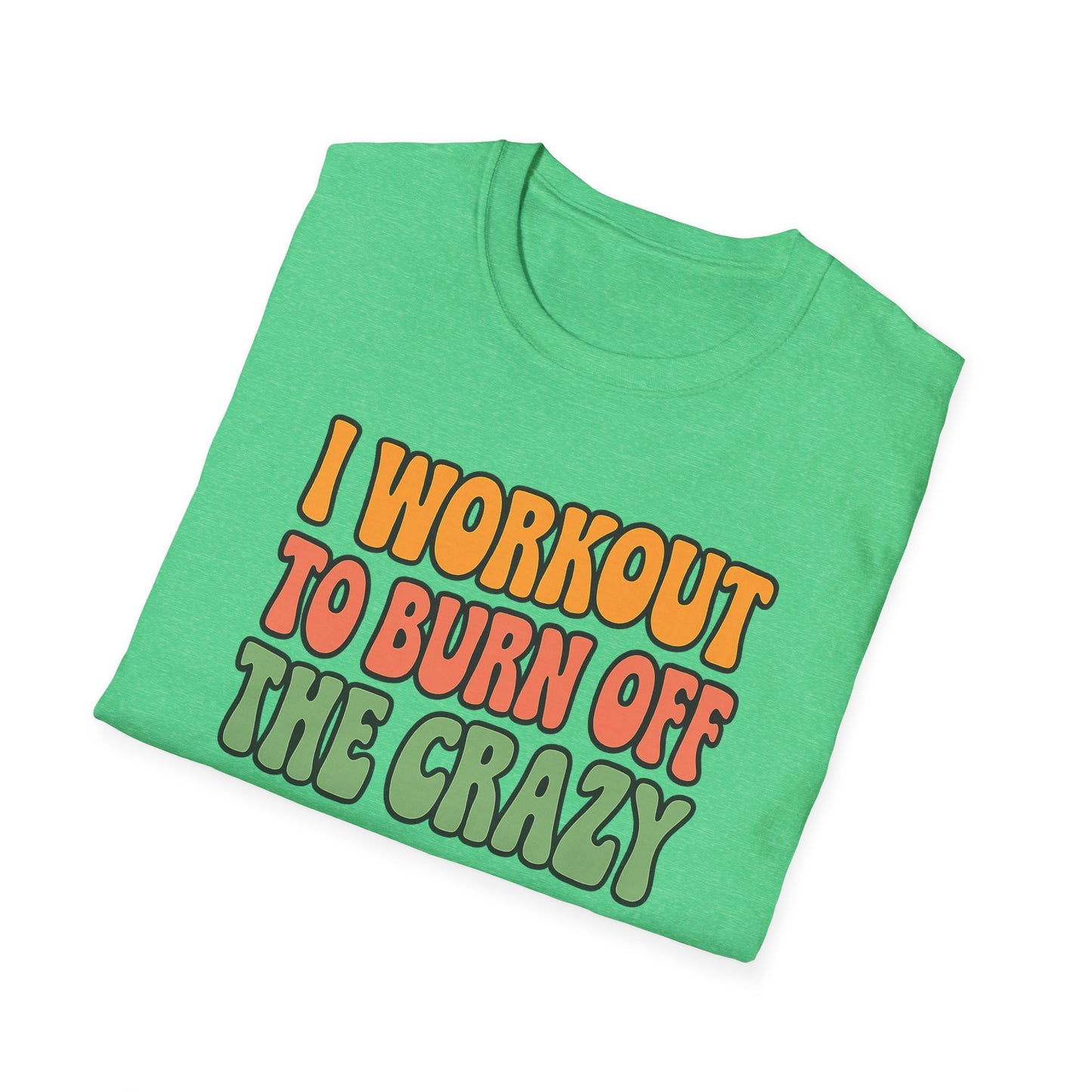 Grit Forge Athletics - "I Workout to Burn Off the Crazy" Workout T-Shirt for Gym Lovers