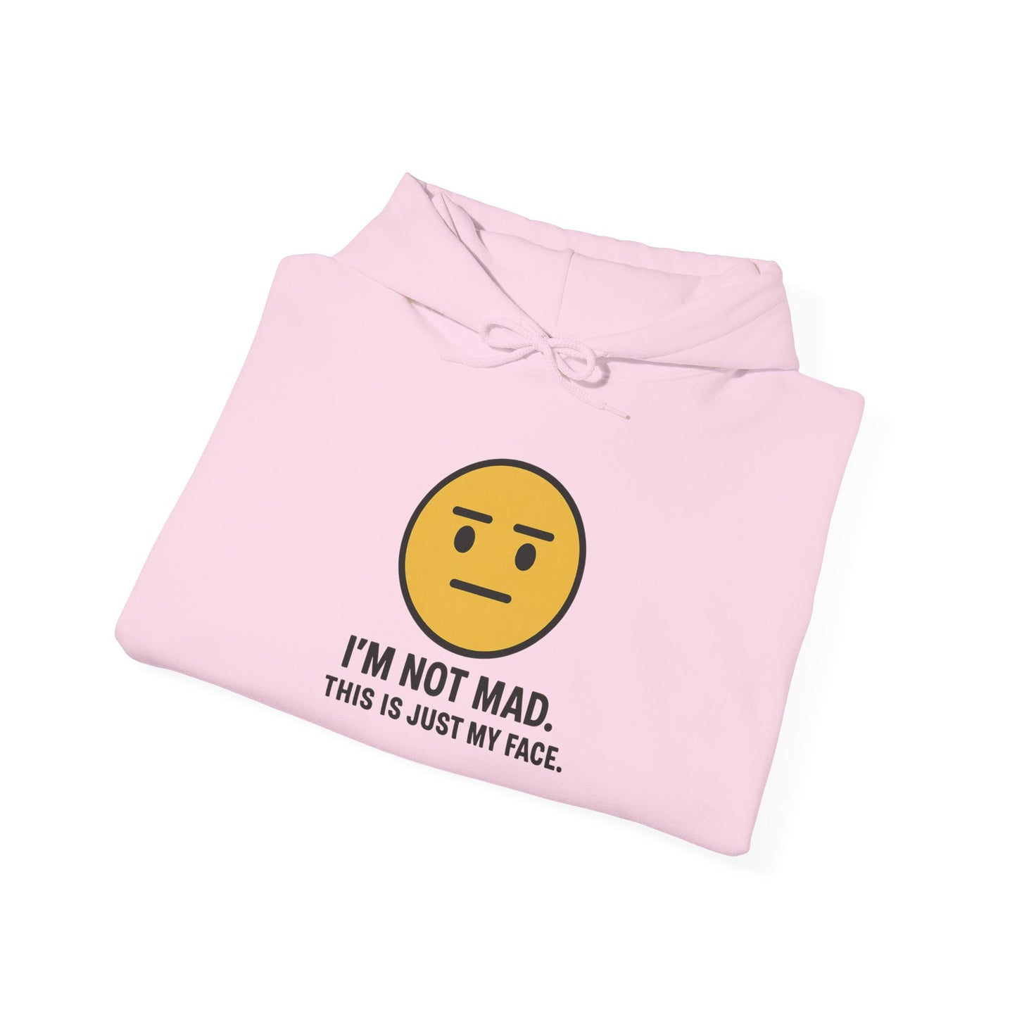 "I'm Not Mad, That's Just My Face" Humorous Hooded Sweatshirt