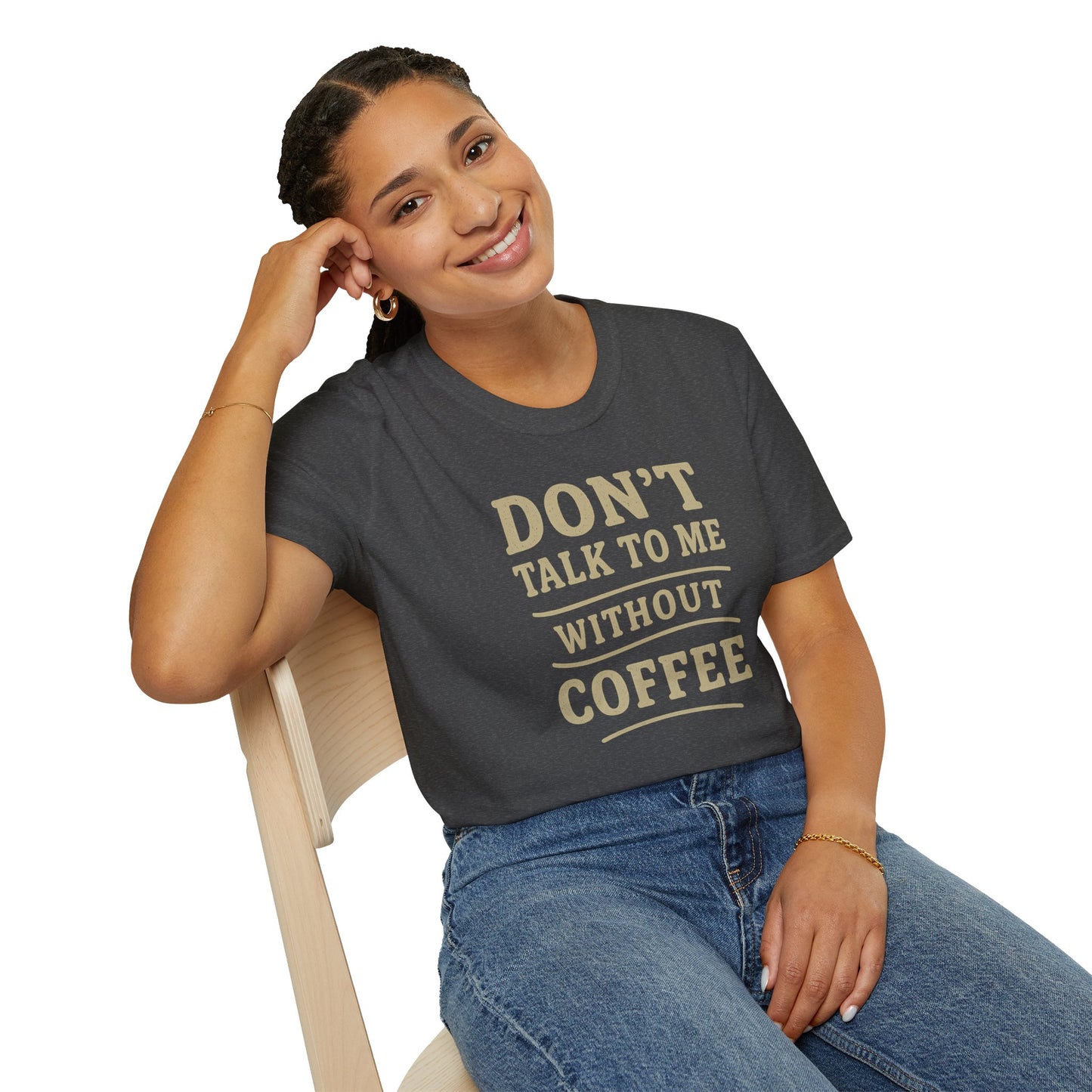"Don't Talk to Me without Coffee" Funny Coffee Lover's Casual Tee-Shirt