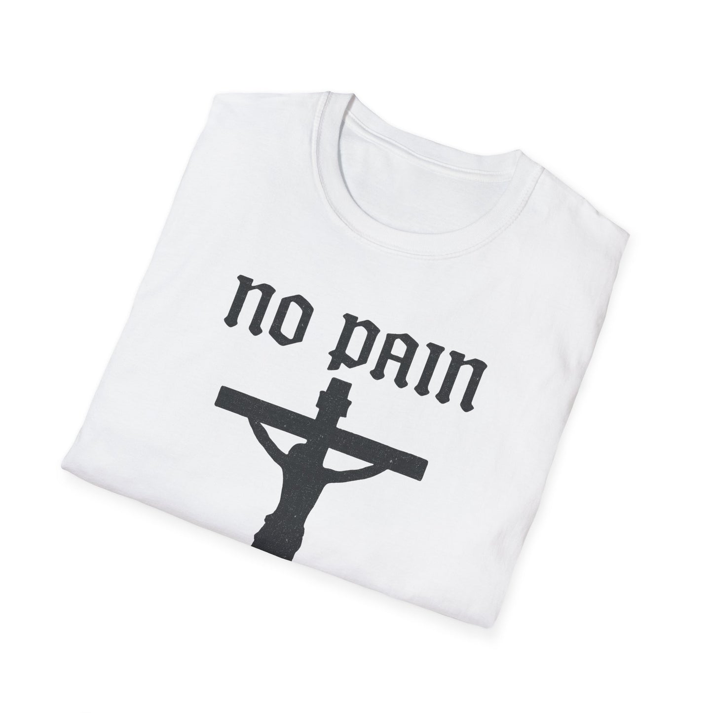 No Pain, No Gain Christian Tee Shirt - His Pain Freed Us