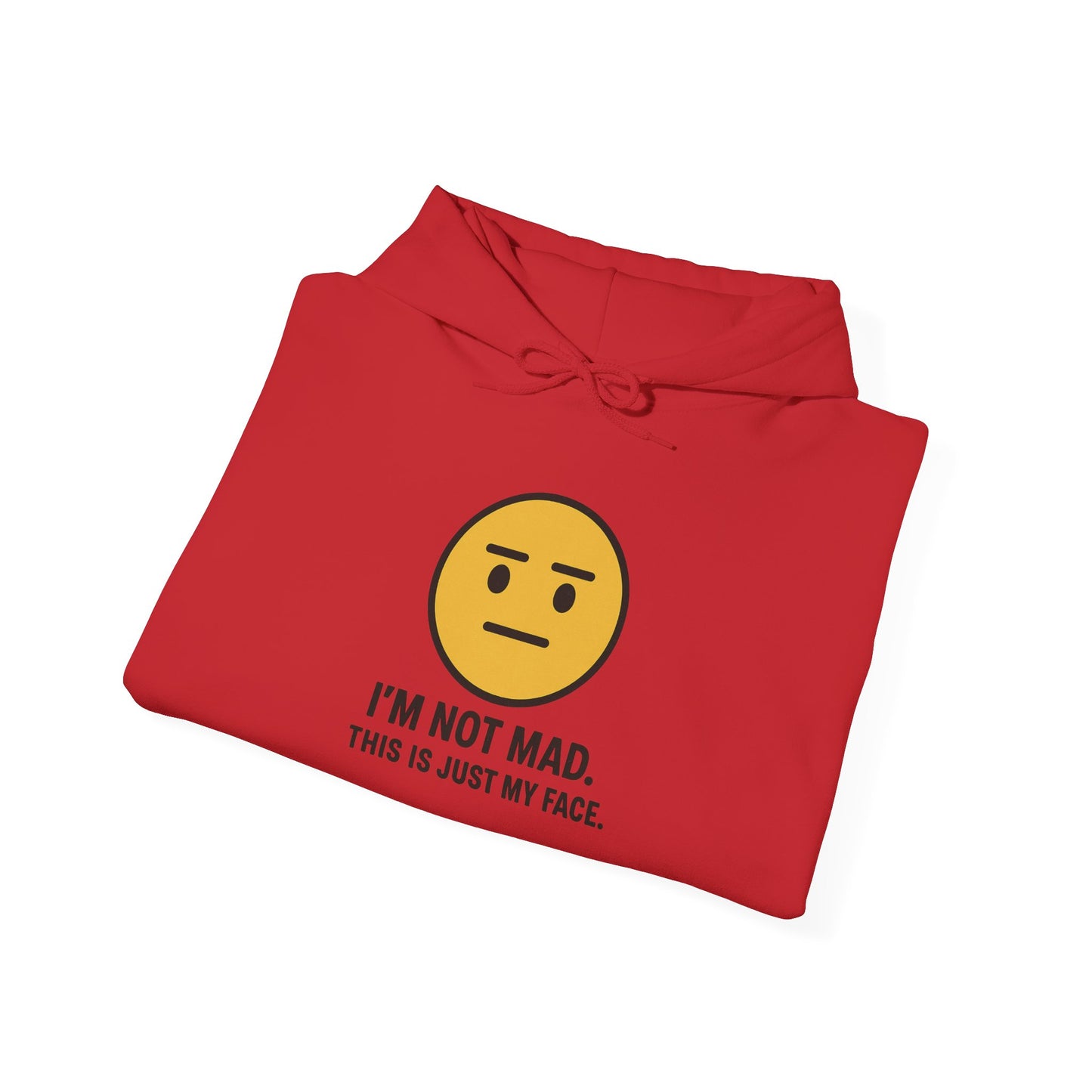 "I'm Not Mad, That's Just My Face" Humorous Hooded Sweatshirt