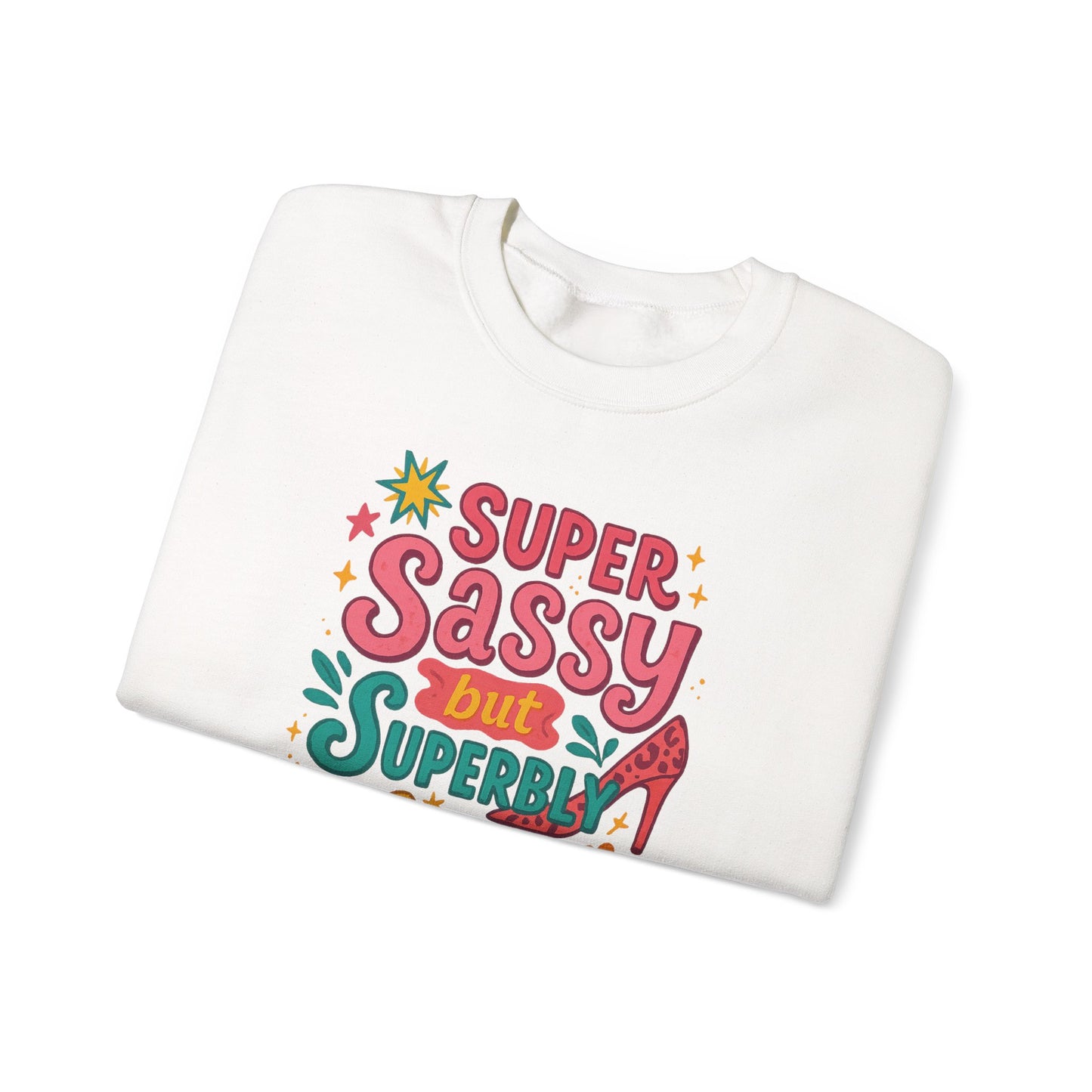 "Super Sassy, but Superbly Classy" Cozy Crewneck Sweatshirt