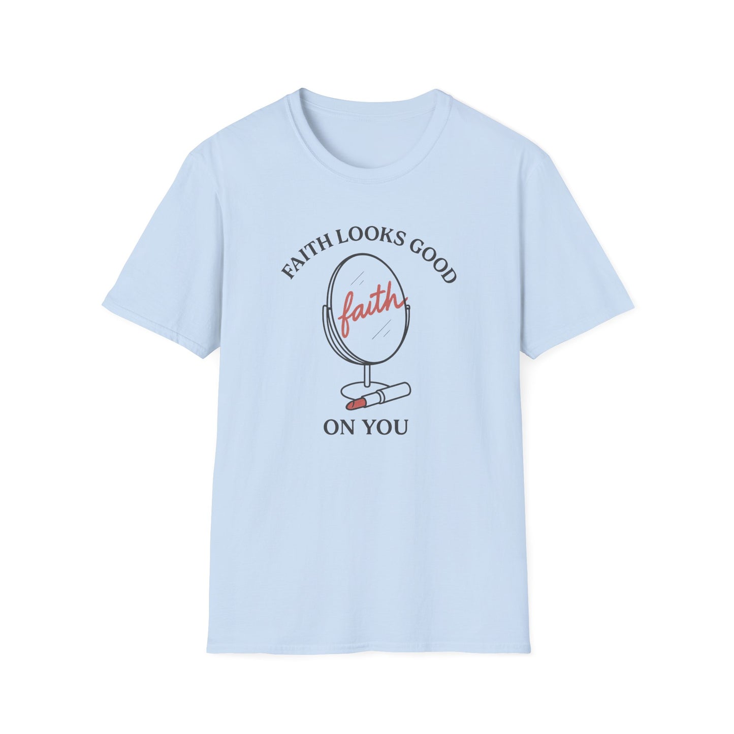 "Faith Looks Good on You" Inspirational Tee-Shirt