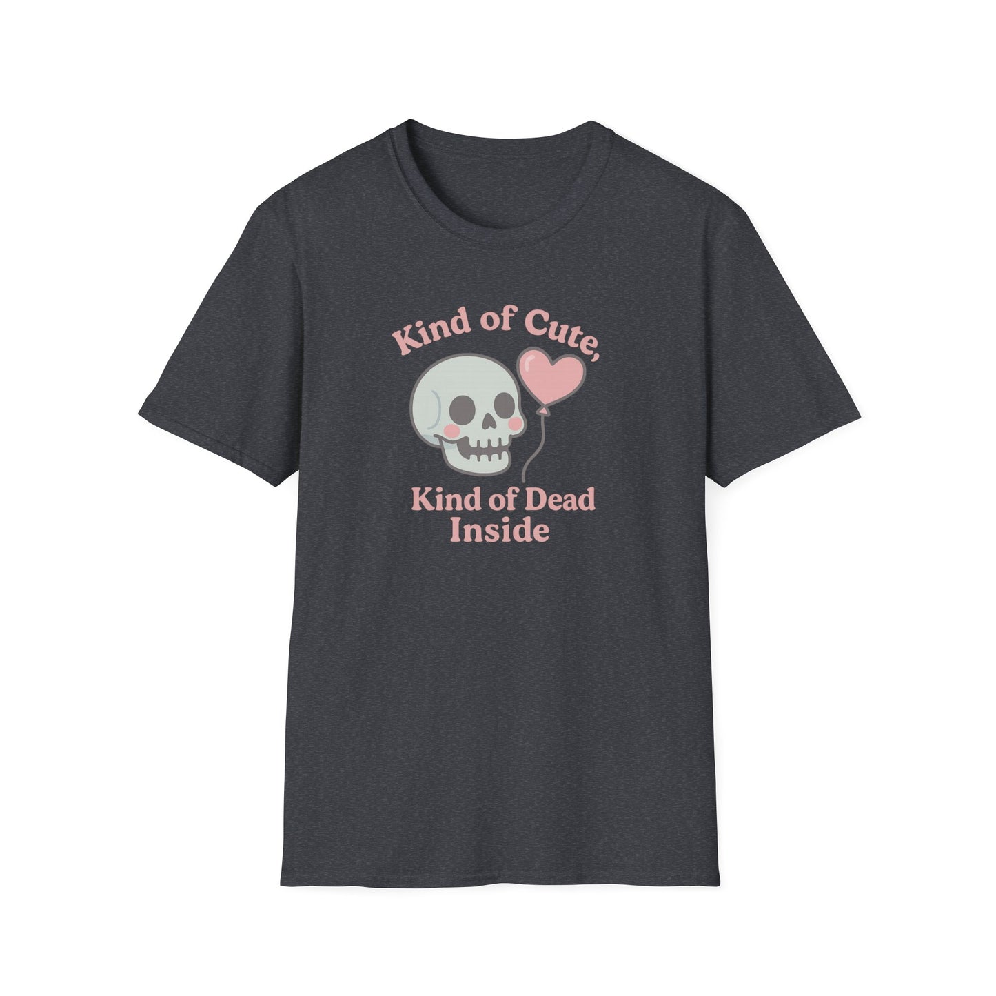 "Kinda Cute, Kinda Dead Inside" - Skull and Heart Quote T-Shirt for Her