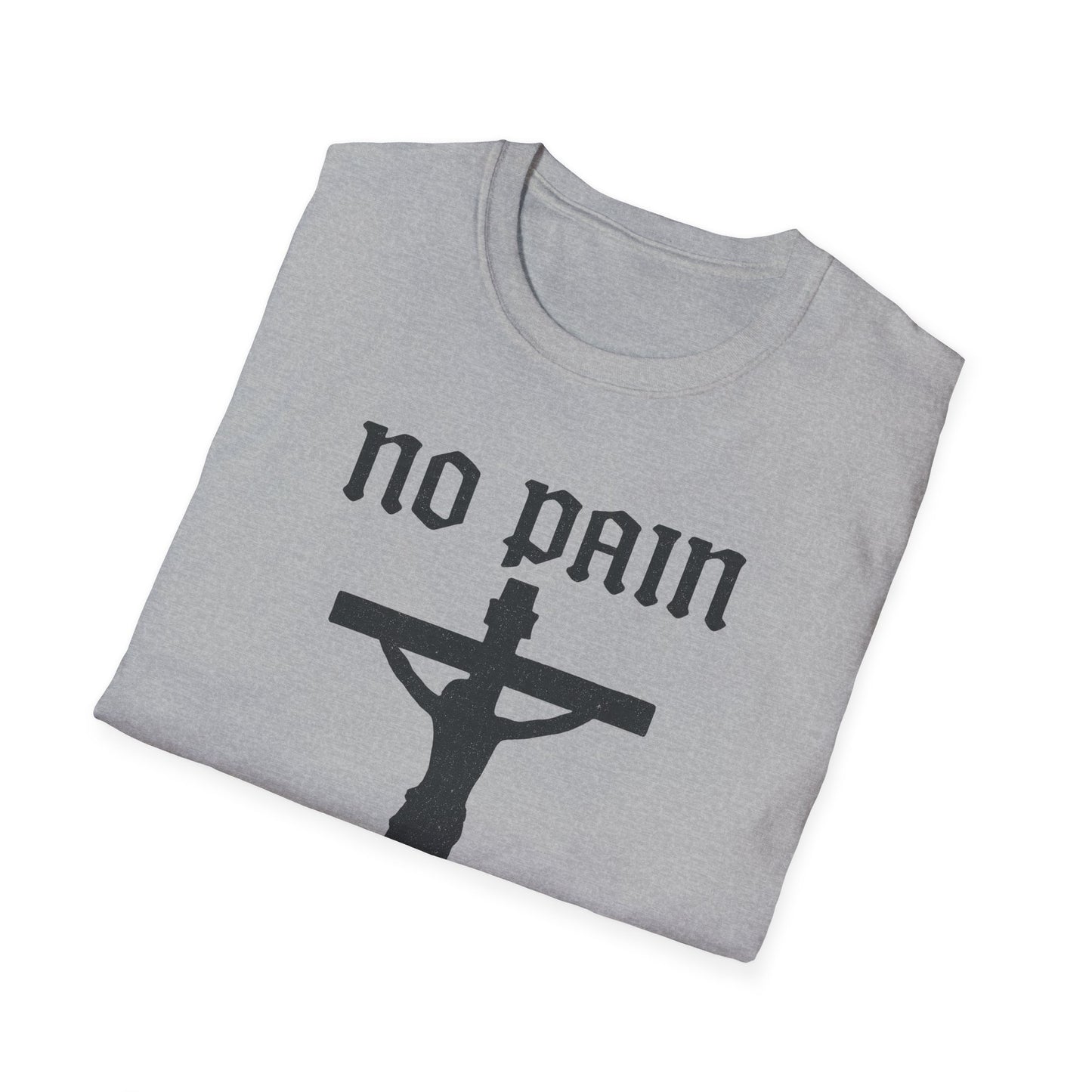No Pain, No Gain Christian Tee Shirt - His Pain Freed Us