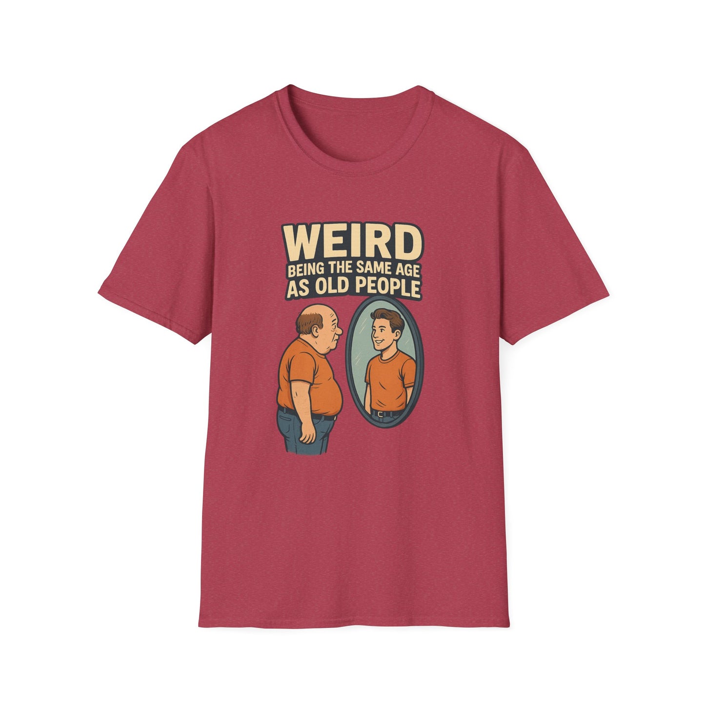 "Weird Being the Same Age as Old People", Funny Aging Humor Men's' Tee-Shirt