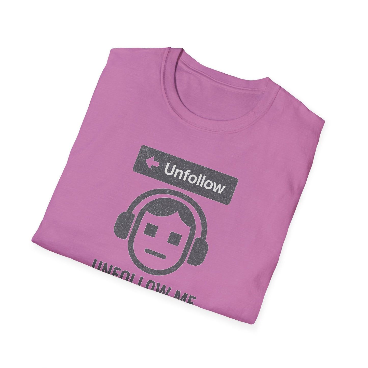 "Unfollow Me in Real Life" Casual Softstyle Tee for Him or Her