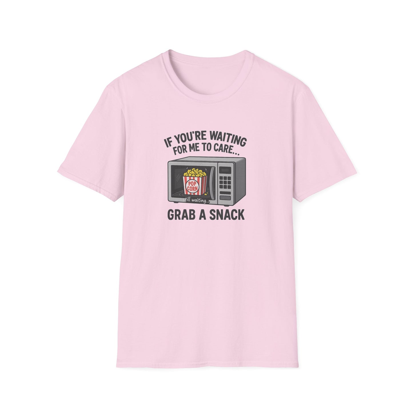 "If You're Waiting for Me to Care, Grab a Snack" Snarky Graphic-Tee