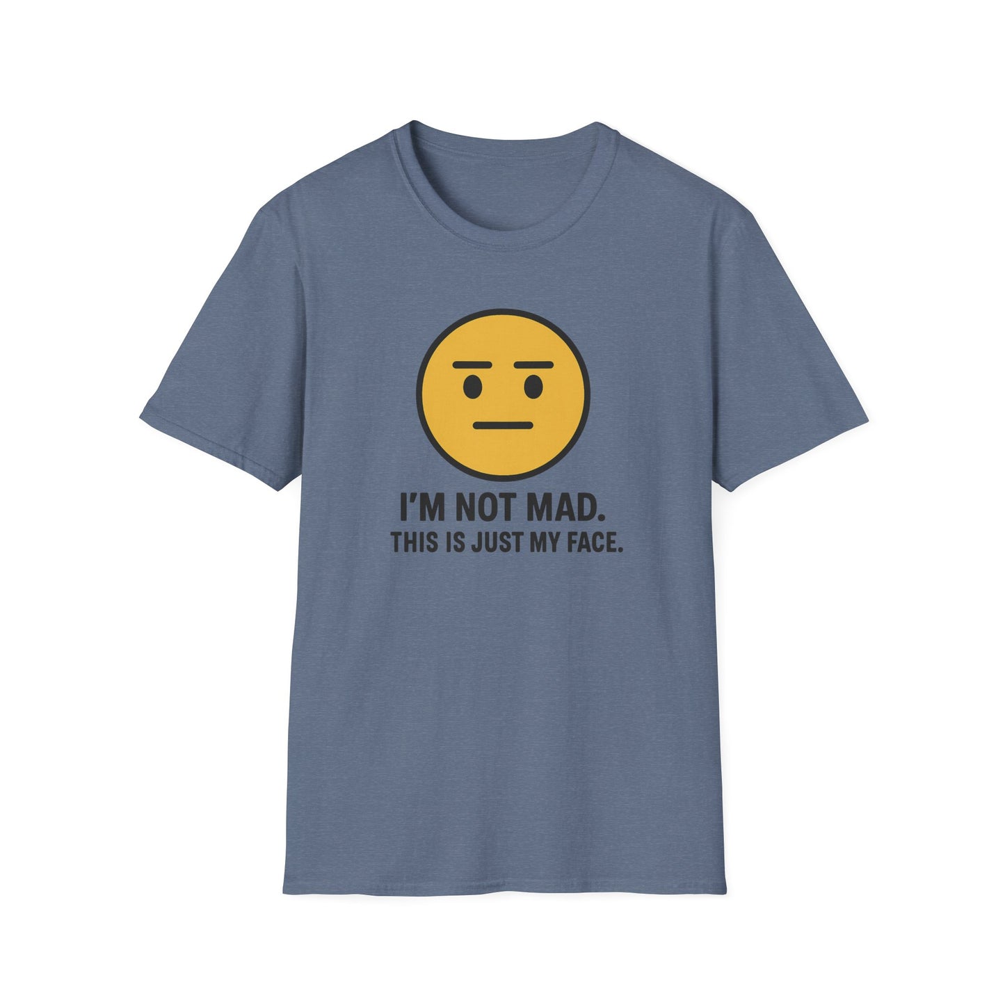 "I’m Not Mad, This is Just My Face" Humorous Tee Shirt