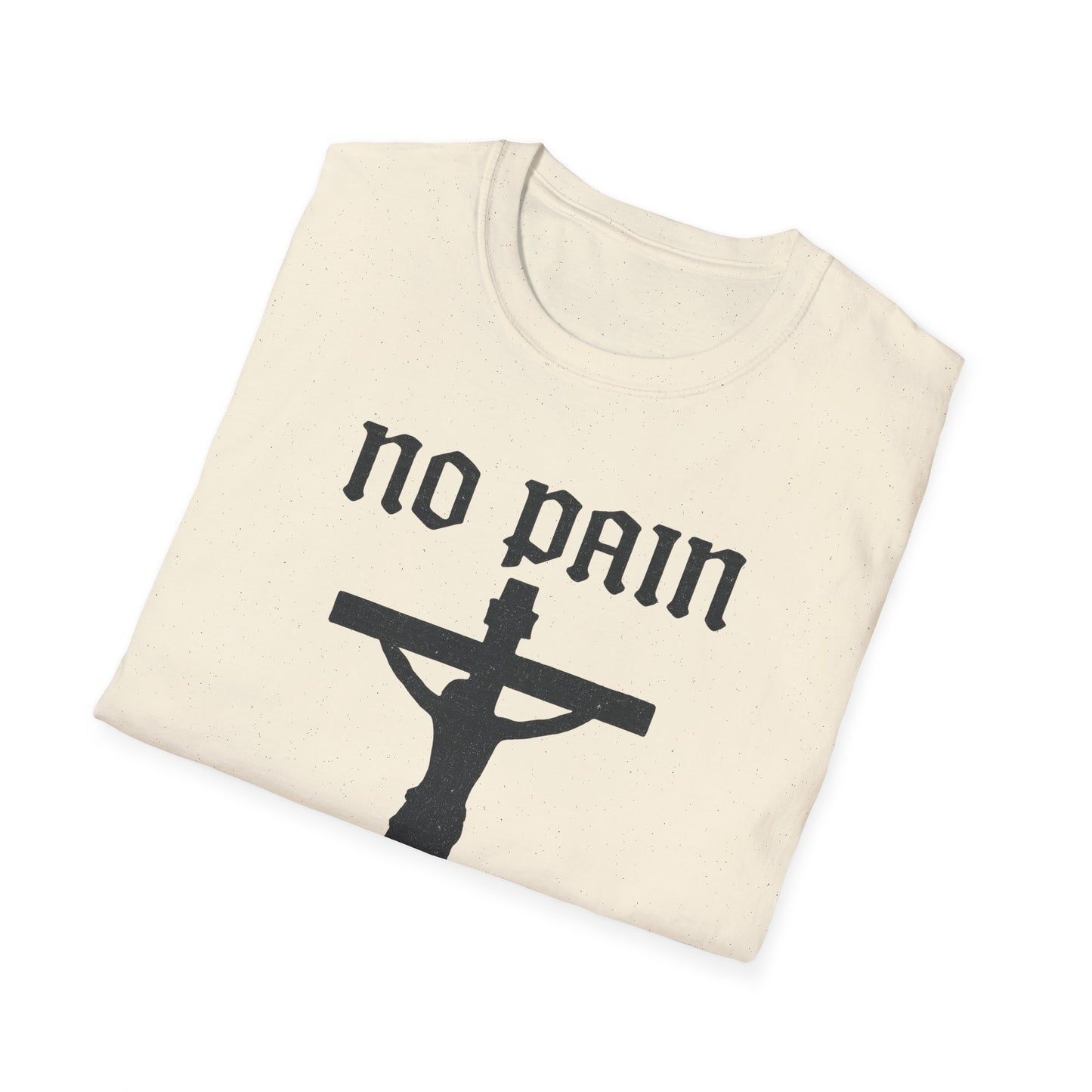 No Pain, No Gain Christian Tee Shirt - His Pain Freed Us