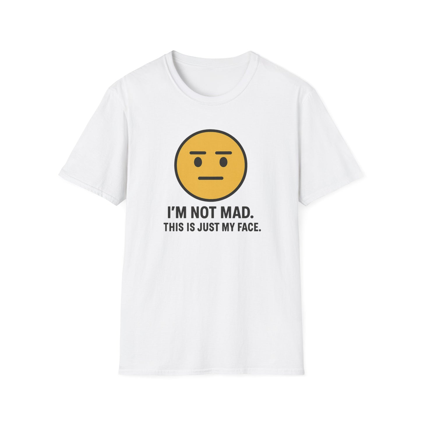 "I’m Not Mad, This is Just My Face" Humorous Tee Shirt