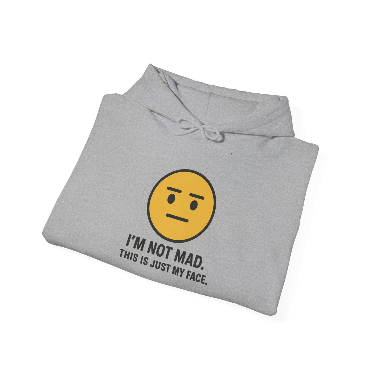 "I'm Not Mad, That's Just My Face" Humorous Hooded Sweatshirt