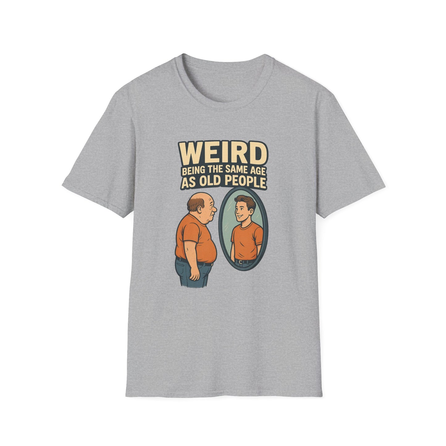 "Weird Being the Same Age as Old People", Funny Aging Humor Men's' Tee-Shirt