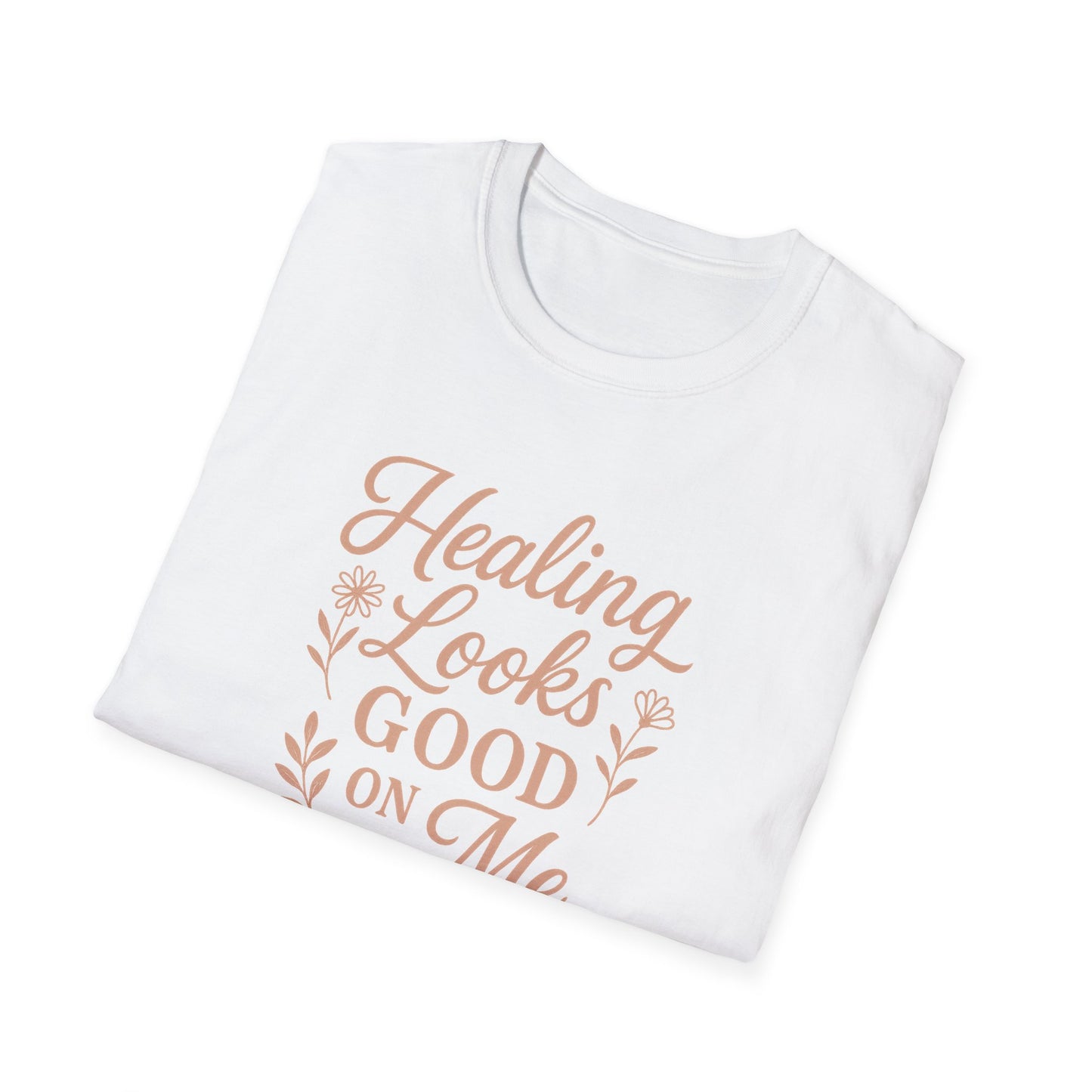 "Healing Looks Good on Me" Softstyle Positivity Tee-Shirt