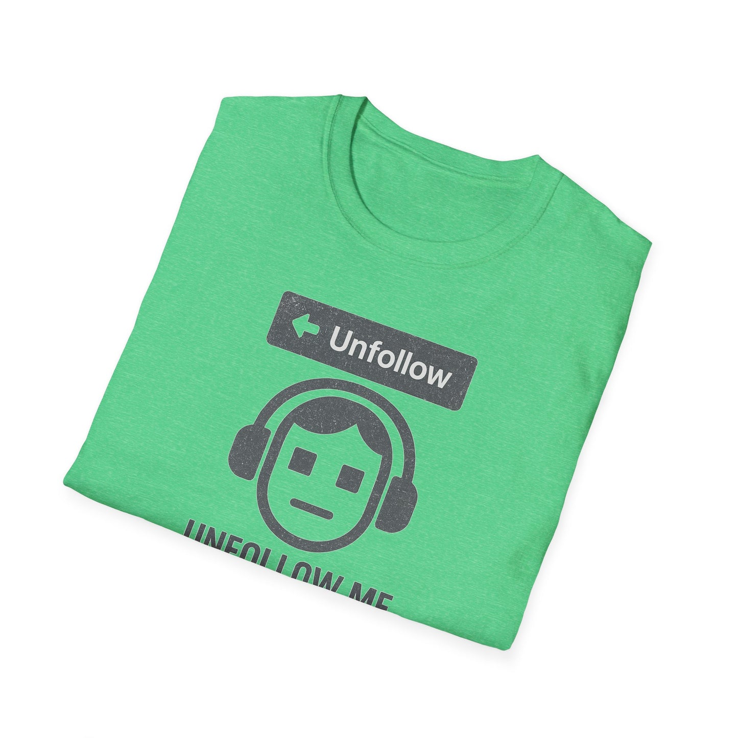 "Unfollow Me in Real Life" Casual Softstyle Tee for Him or Her