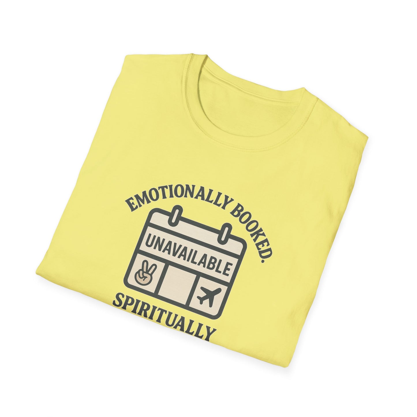 "Emotionally Booked Spiritually Unavailable" Playful T-Shirt