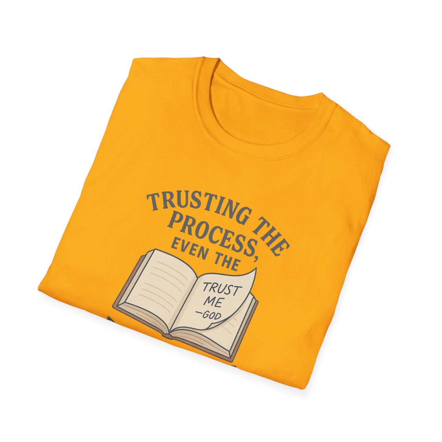 "Trust the Process", Trust in God, Casual Tee for Him or Her