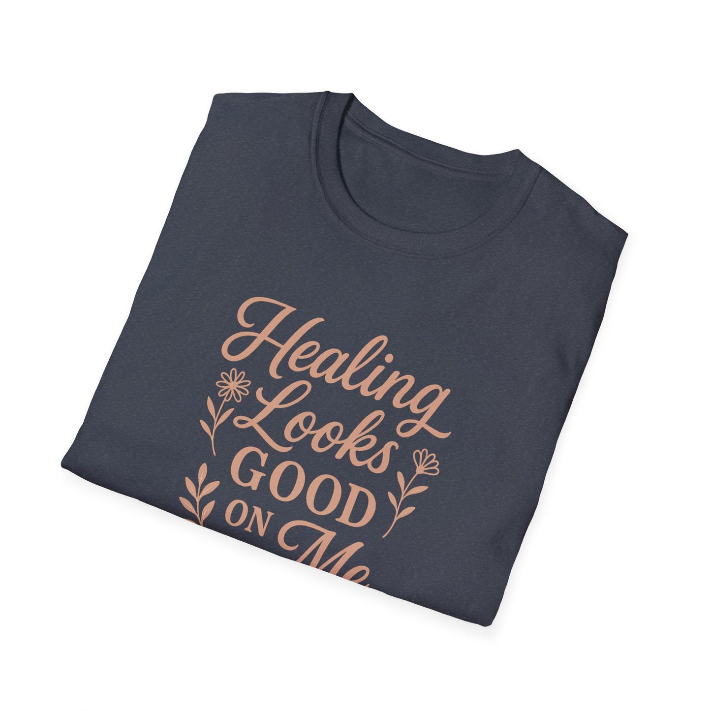 "Healing Looks Good on Me" Softstyle Positivity Tee-Shirt