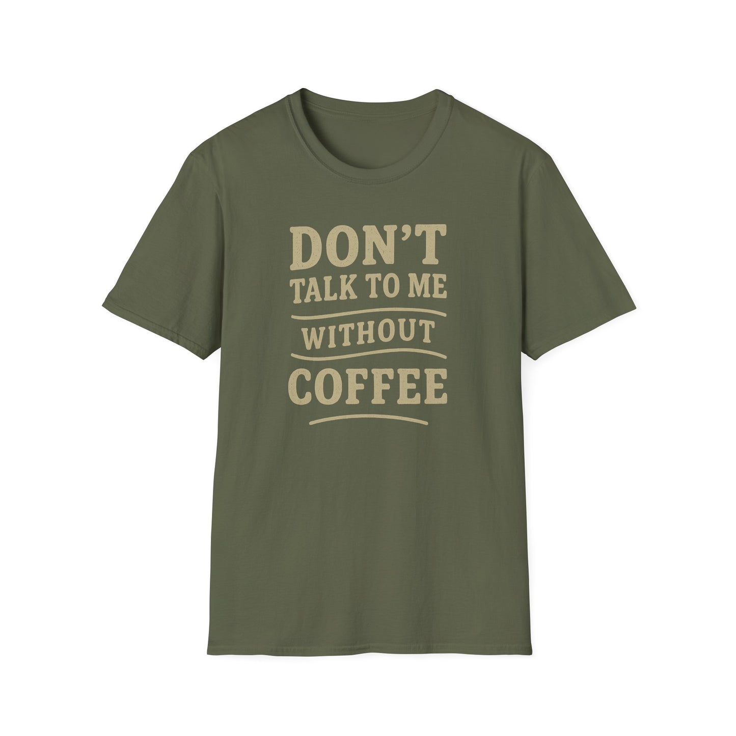 "Don't Talk to Me without Coffee" Funny Coffee Lover's Casual Tee-Shirt