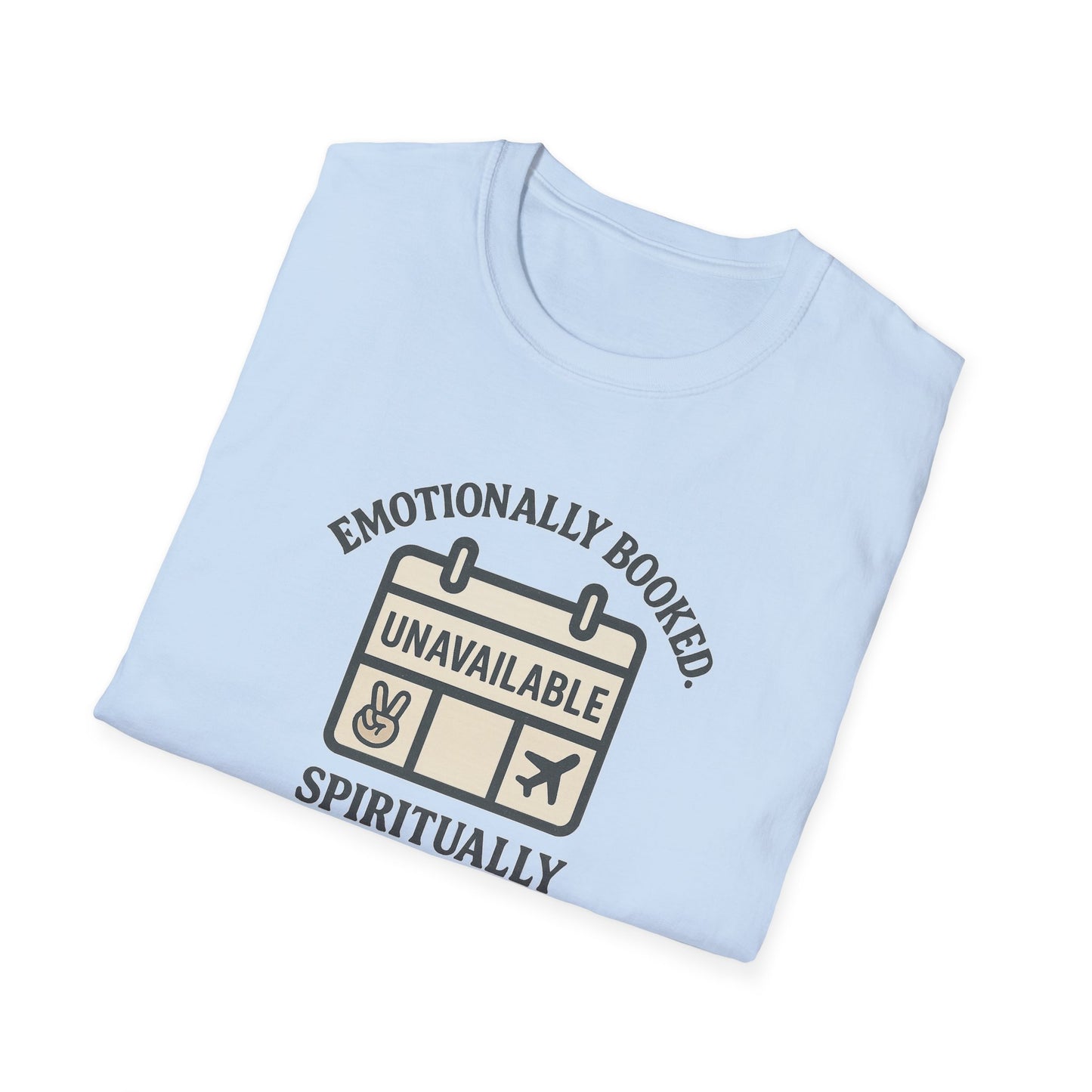 "Emotionally Booked Spiritually Unavailable" Playful T-Shirt