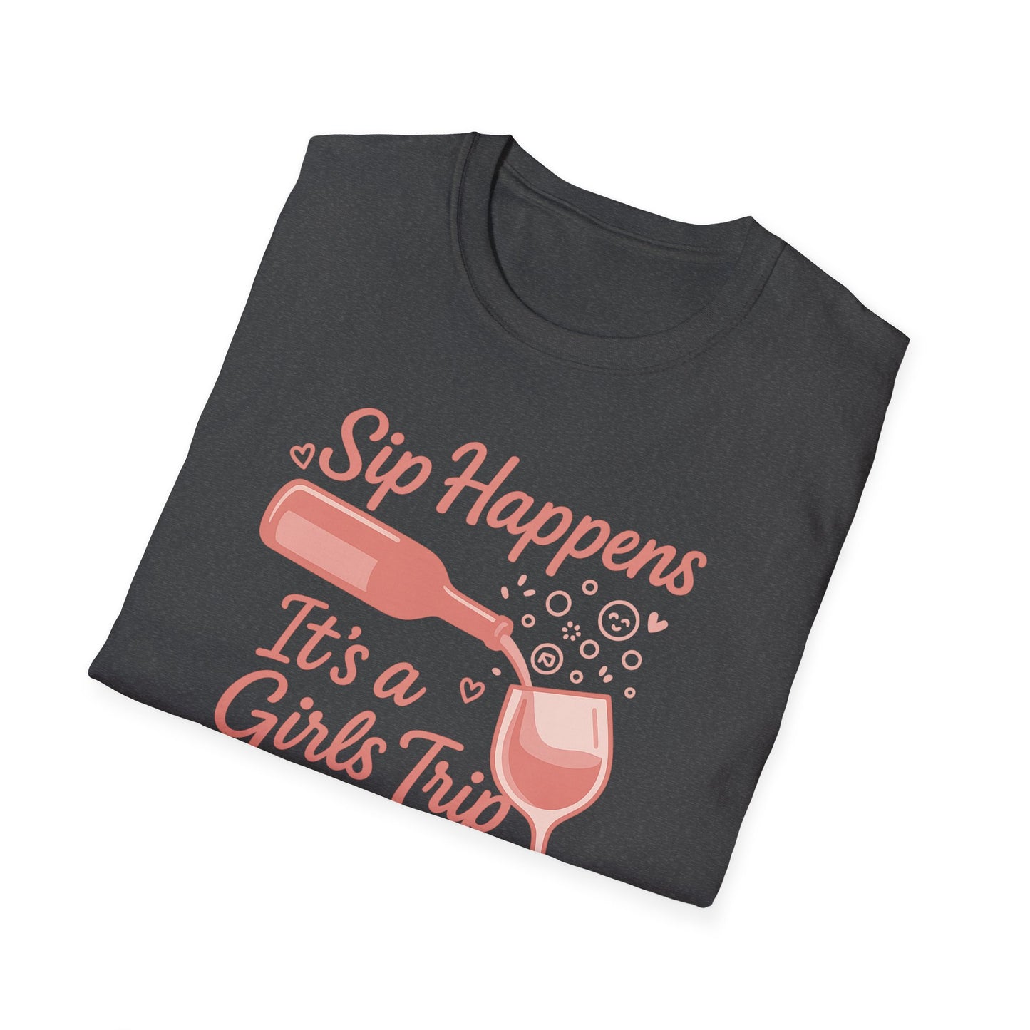 Girls' Trip, "Sip Happens" Wine Lovers/Friends Tee