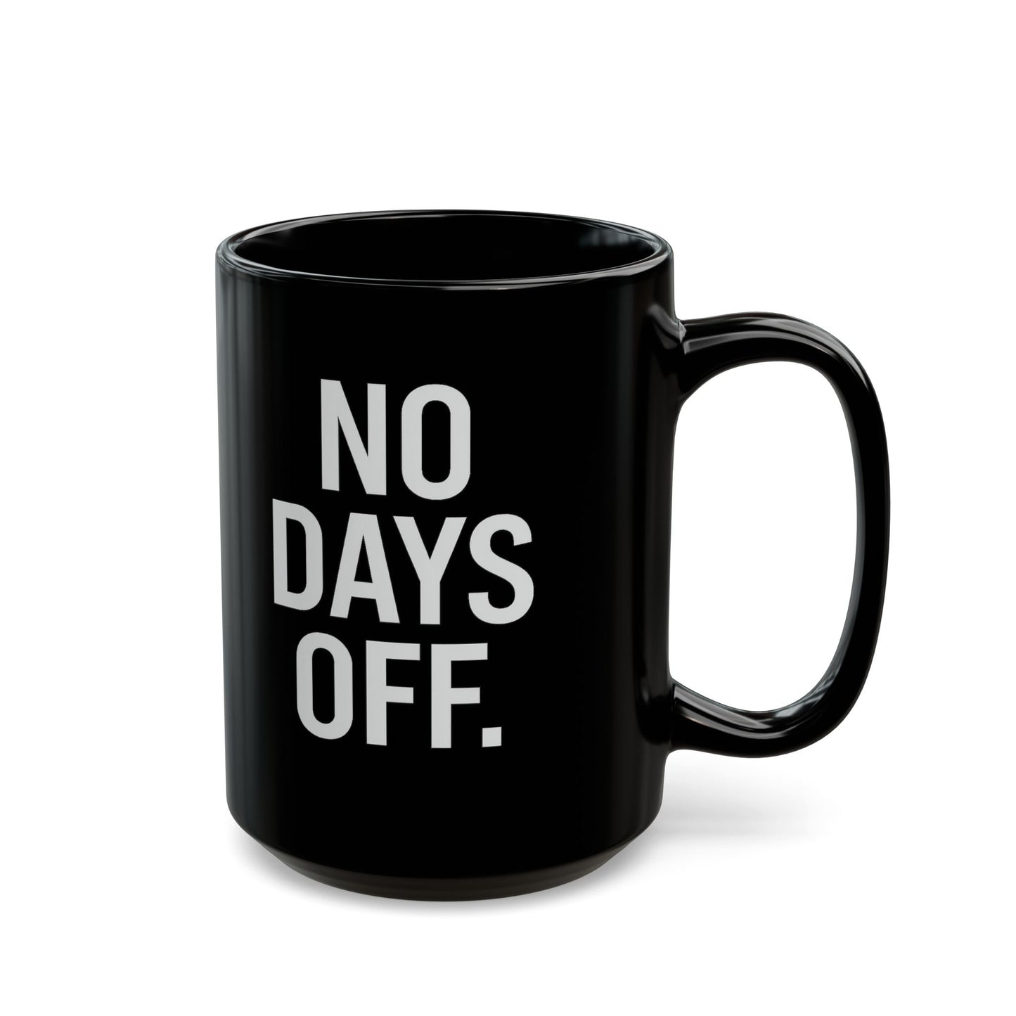 Motivational Coffee Mug - No Days Off, Gym Gift, Office Decor, Fitness Enthusiast, Daily Motivation