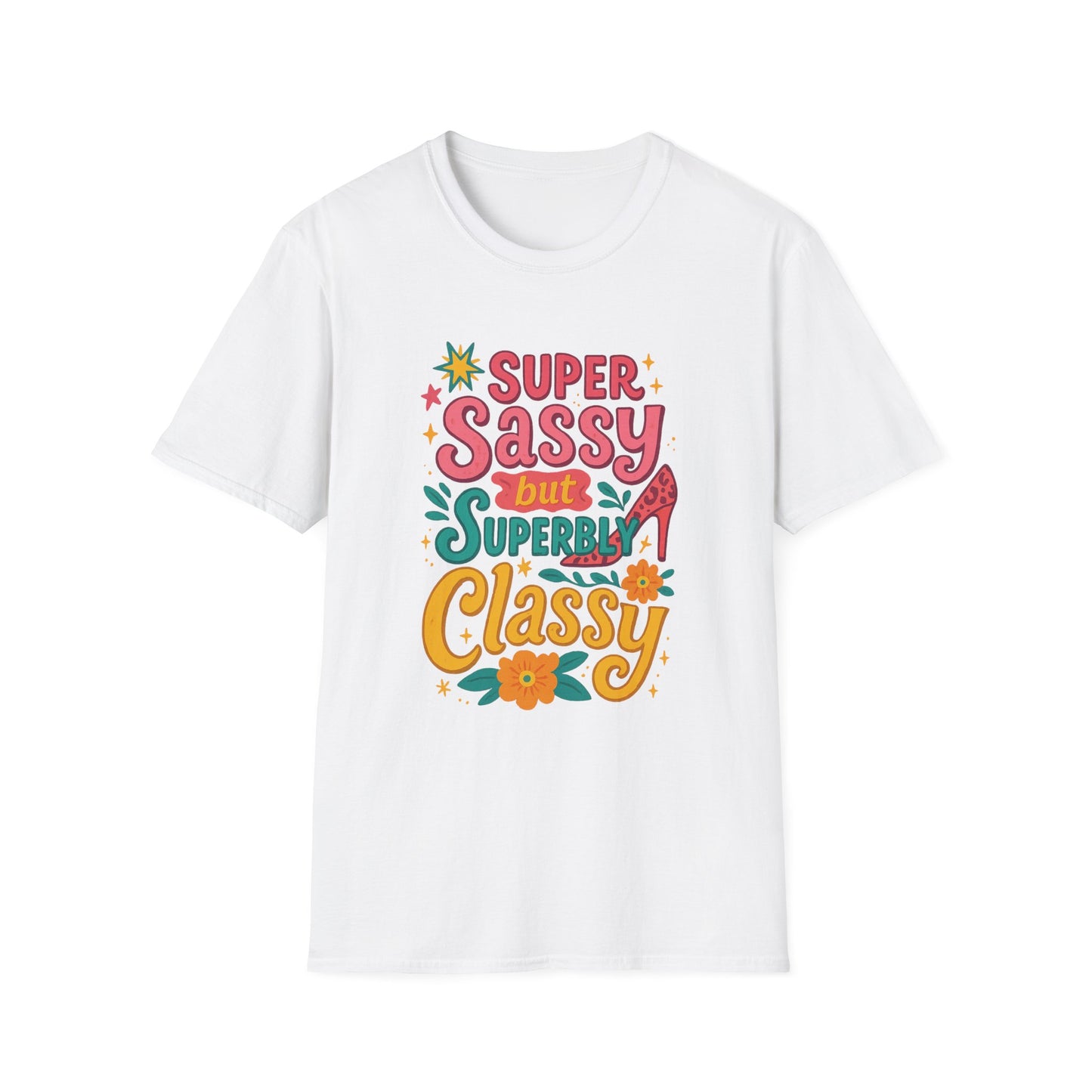 "Super Sassy, but Superbly Classy" Softstyle Tee-Shirt