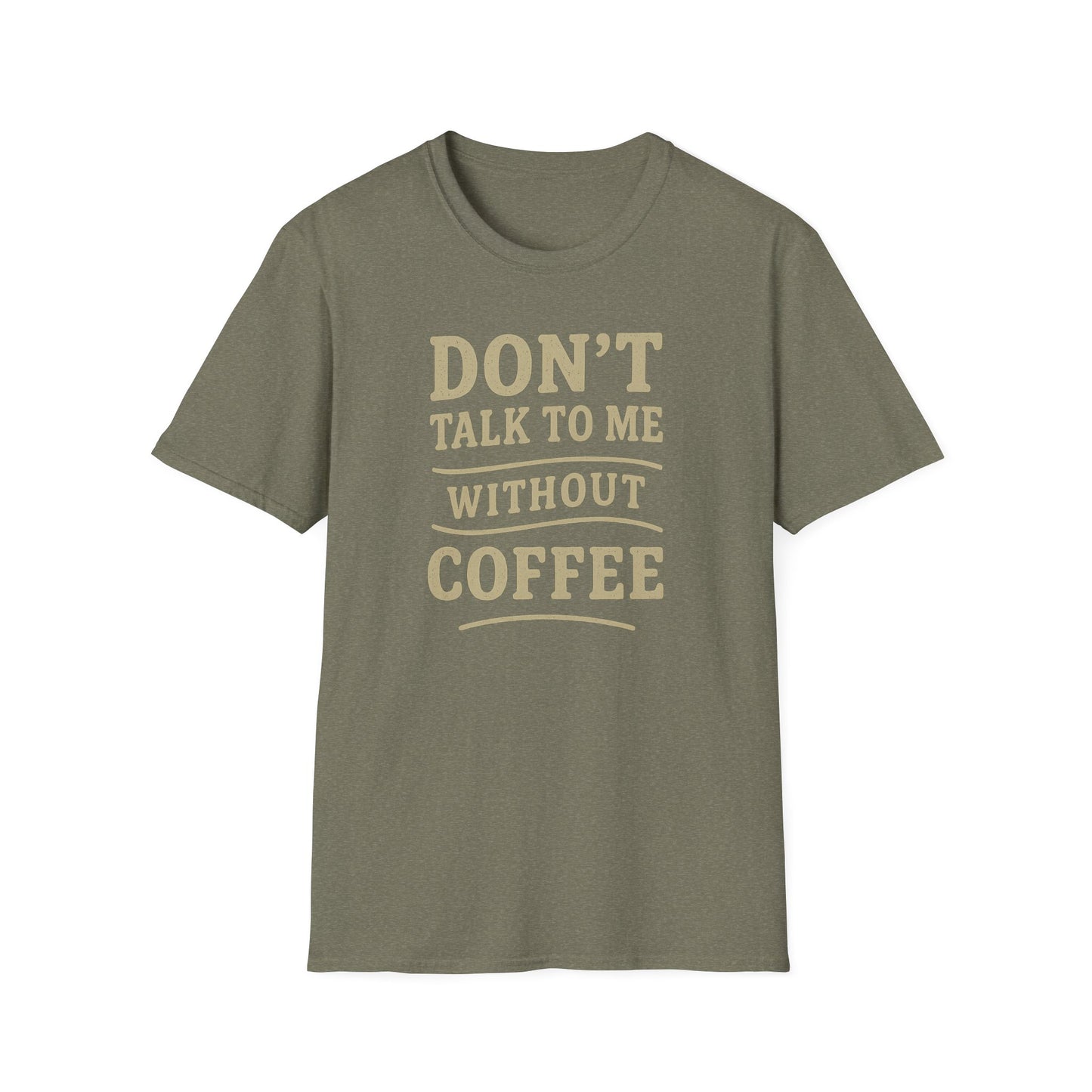 "Don't Talk to Me without Coffee" Funny Coffee Lover's Casual Tee-Shirt