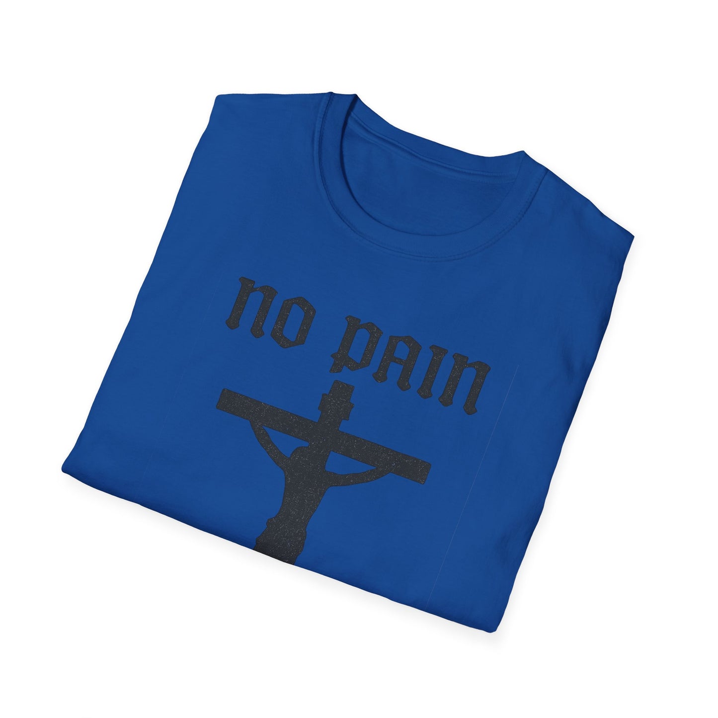 No Pain, No Gain Christian Tee Shirt - His Pain Freed Us