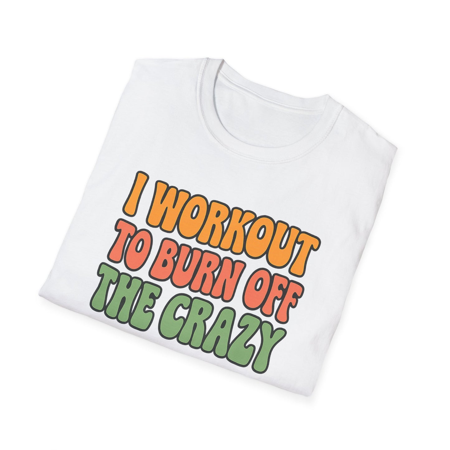 Grit Forge Athletics - "I Workout to Burn Off the Crazy" Workout T-Shirt for Gym Lovers