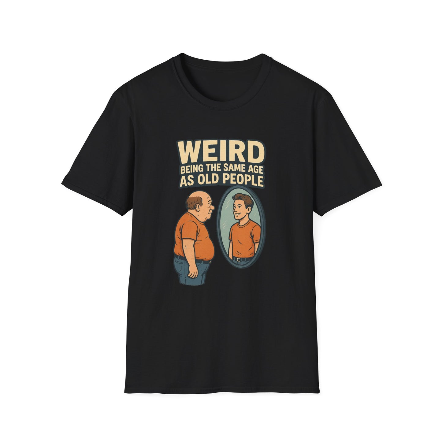 "Weird Being the Same Age as Old People", Funny Aging Humor Men's' Tee-Shirt
