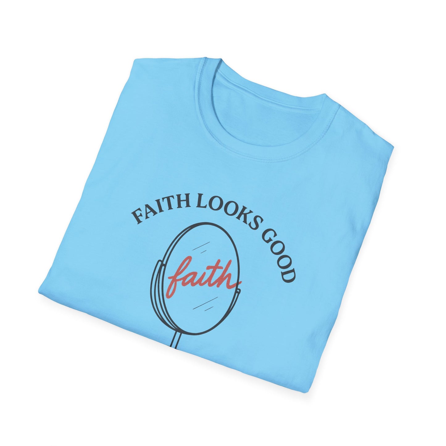 "Faith Looks Good on You" Inspirational Tee-Shirt