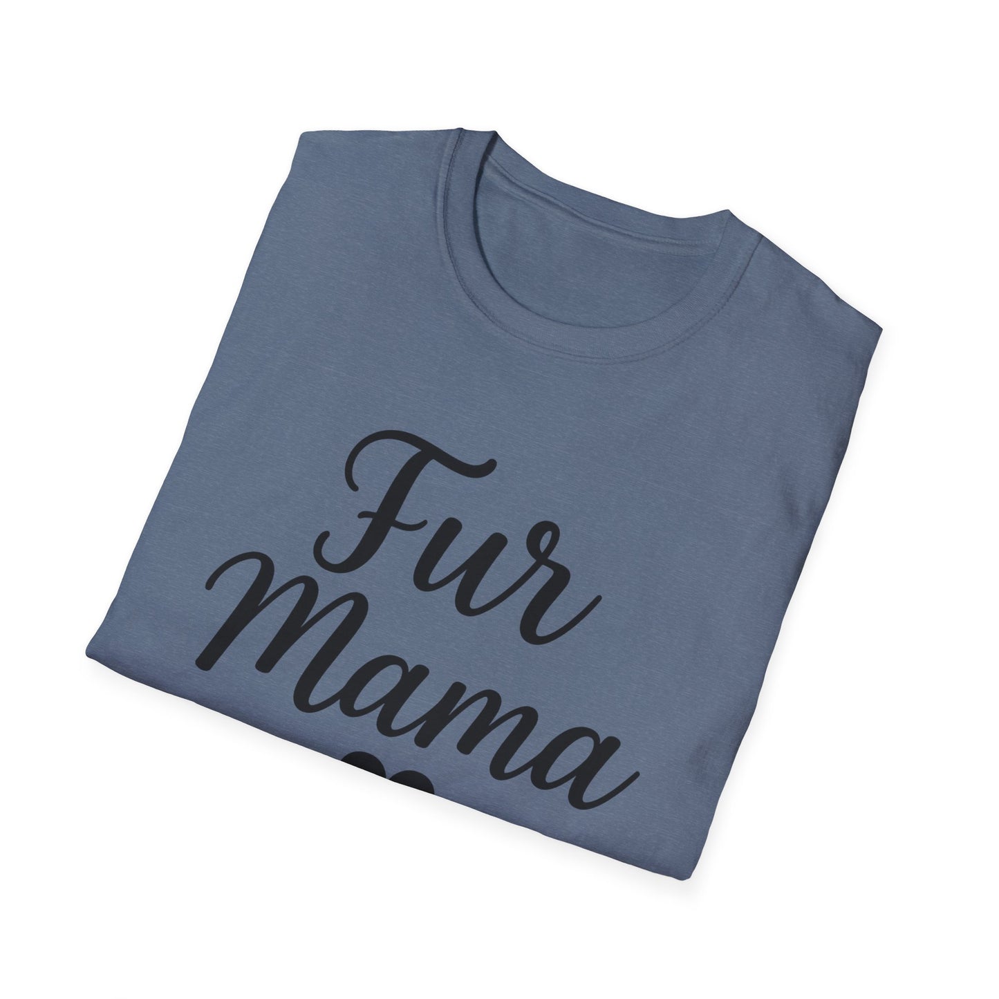 Fur Mama Softstyle Pet Lovers' Casual Tee-Shirt