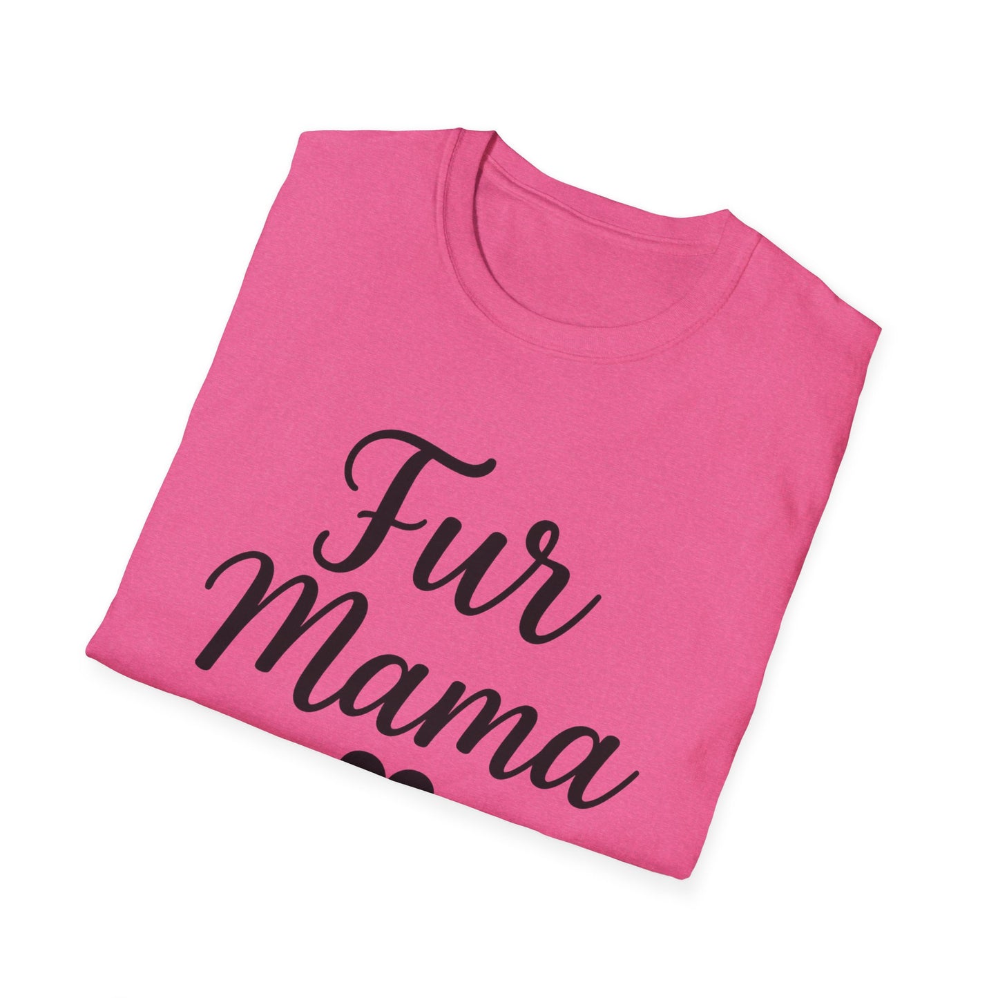 Fur Mama Softstyle Pet Lovers' Casual Tee-Shirt