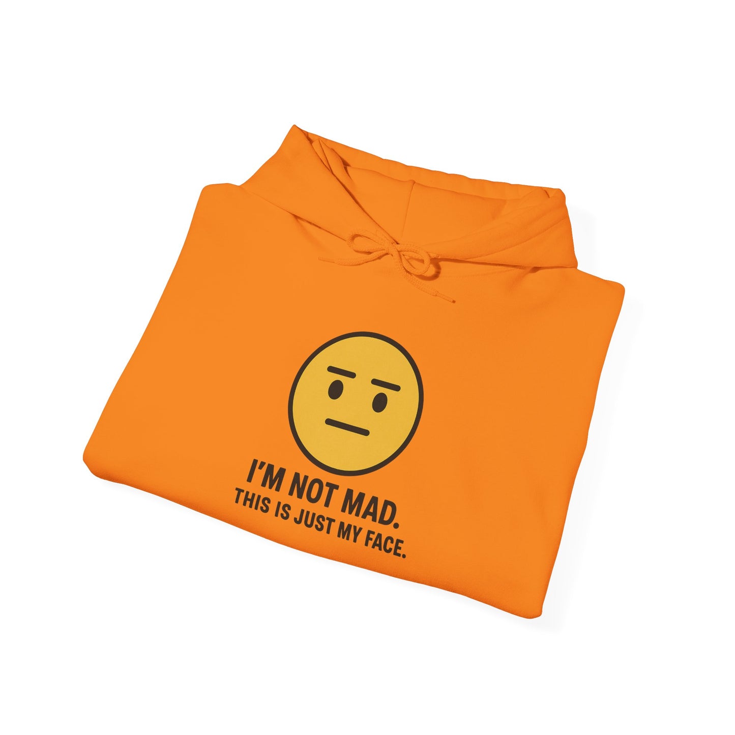 "I'm Not Mad, That's Just My Face" Humorous Hooded Sweatshirt