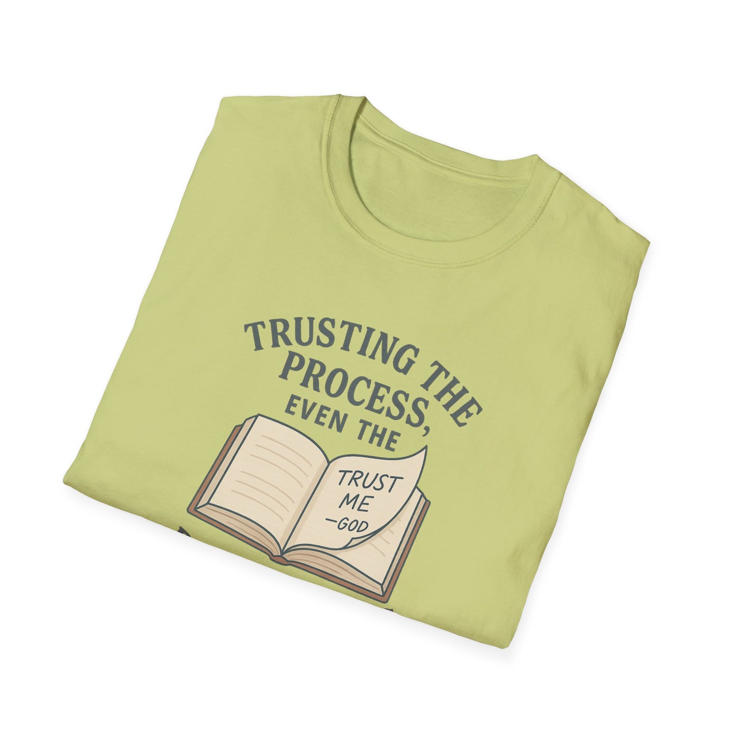 "Trust the Process", Trust in God, Casual Tee for Him or Her