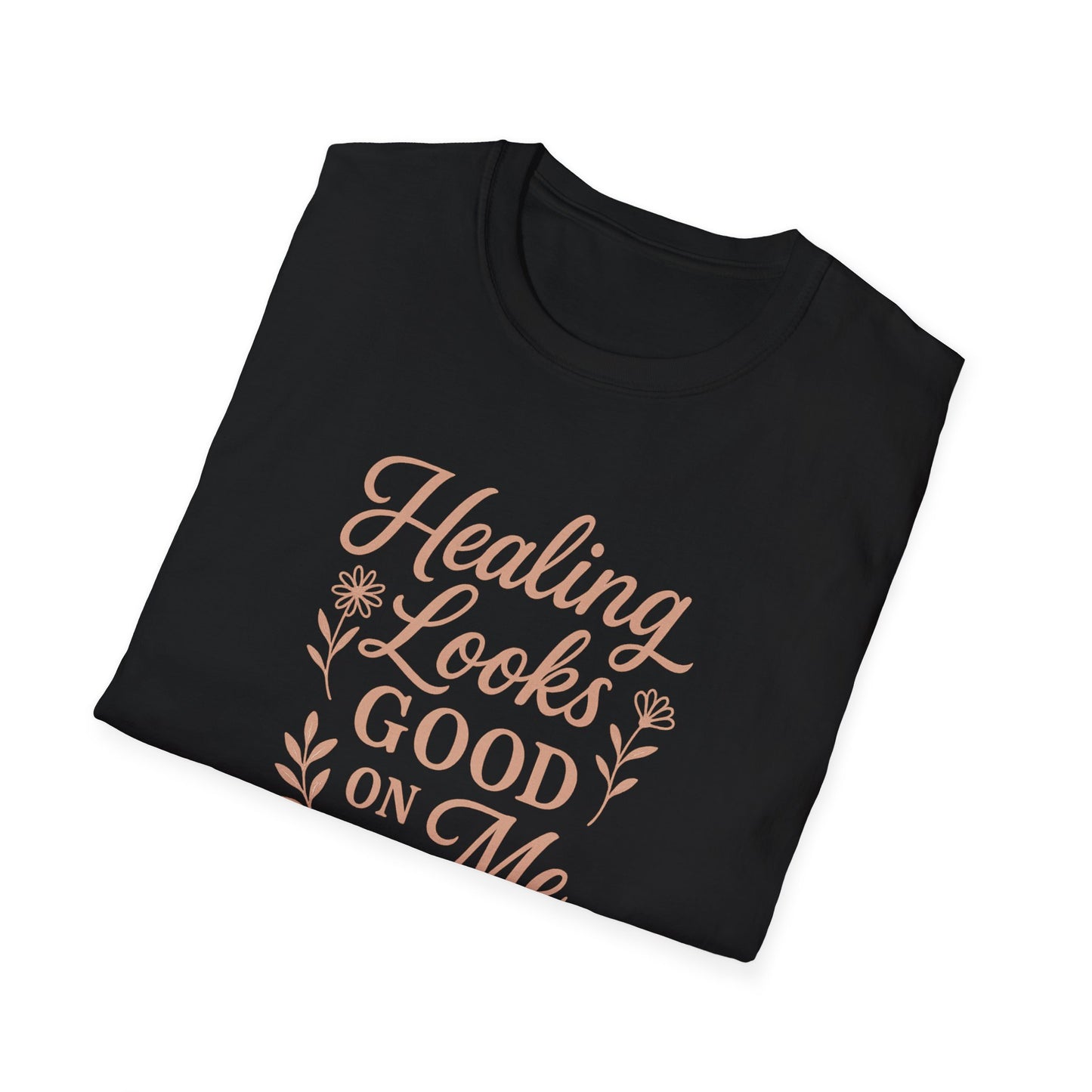 "Healing Looks Good on Me" Softstyle Positivity Tee-Shirt