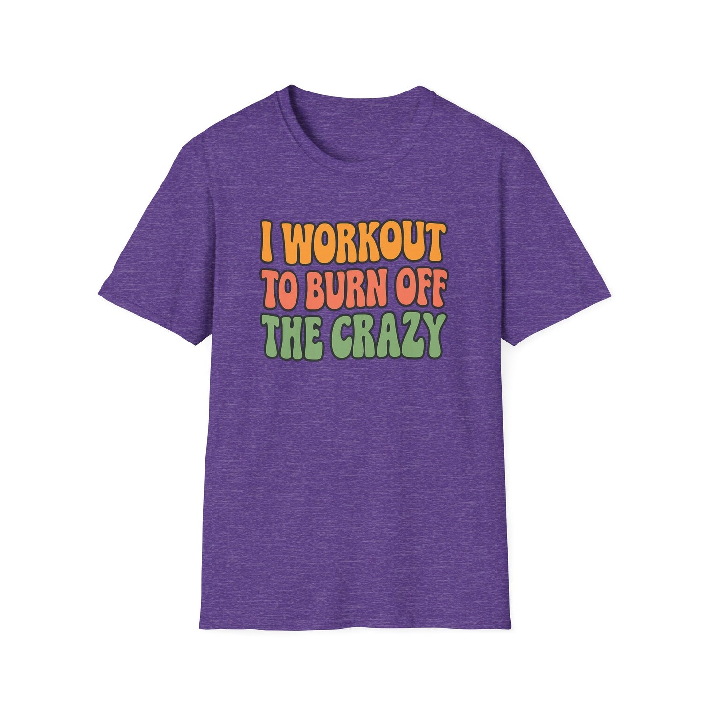 Grit Forge Athletics - "I Workout to Burn Off the Crazy" Workout T-Shirt for Gym Lovers