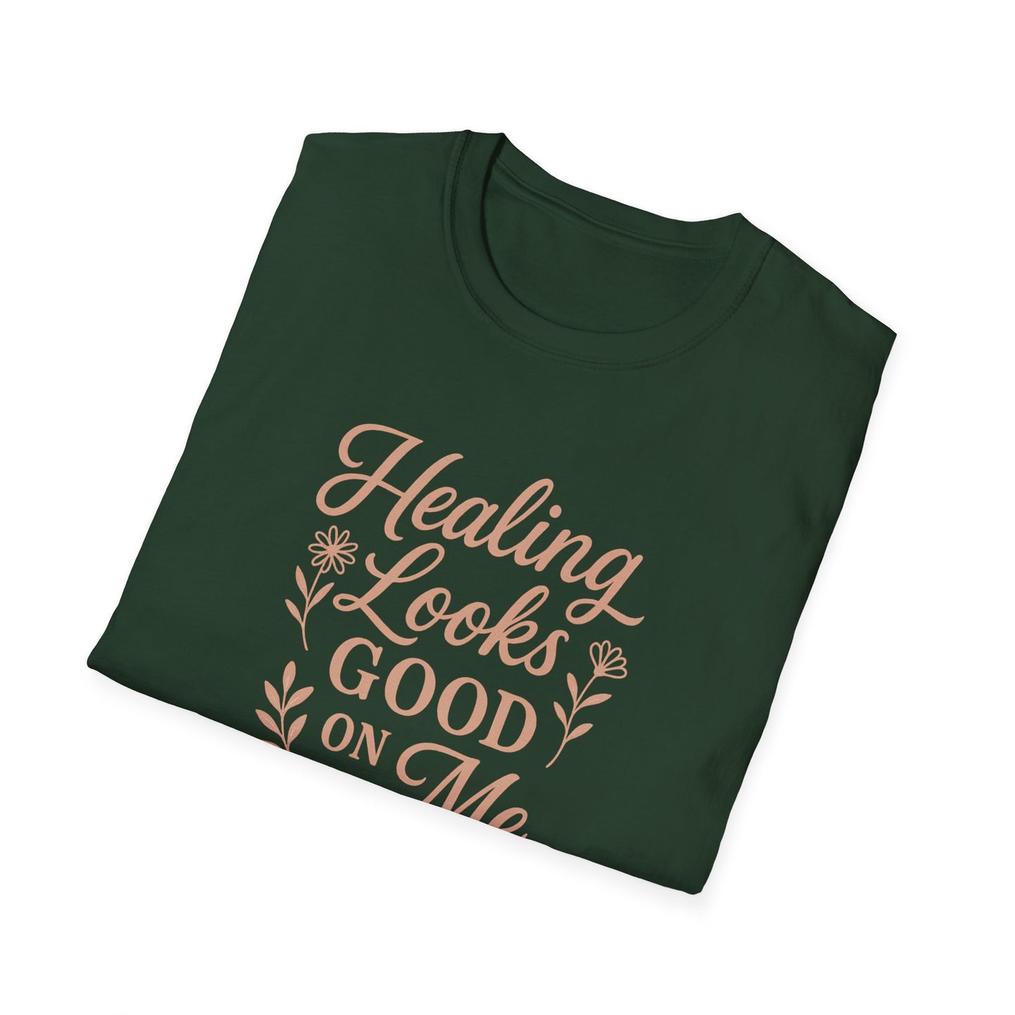 "Healing Looks Good on Me" Softstyle Positivity Tee-Shirt