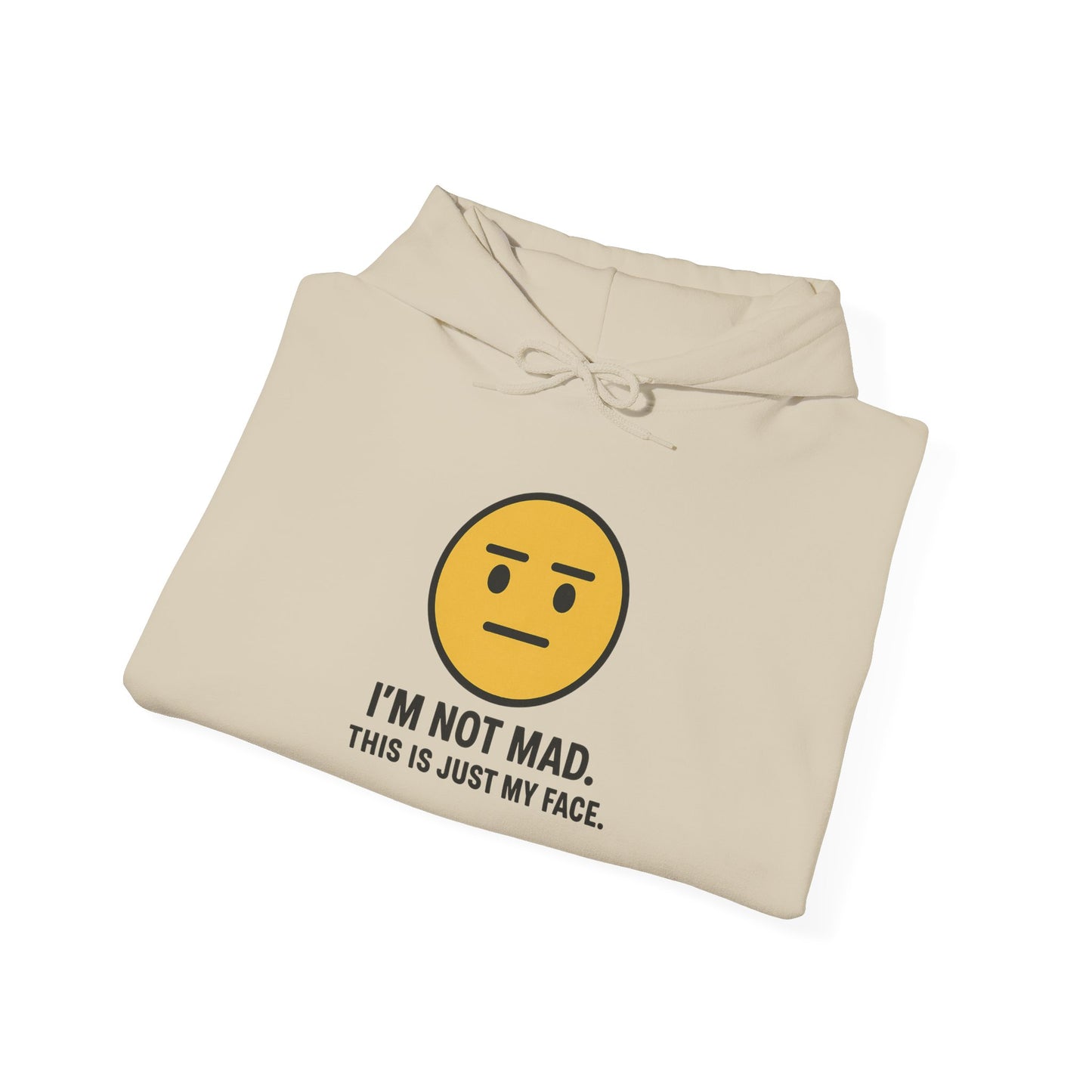 "I'm Not Mad, That's Just My Face" Humorous Hooded Sweatshirt